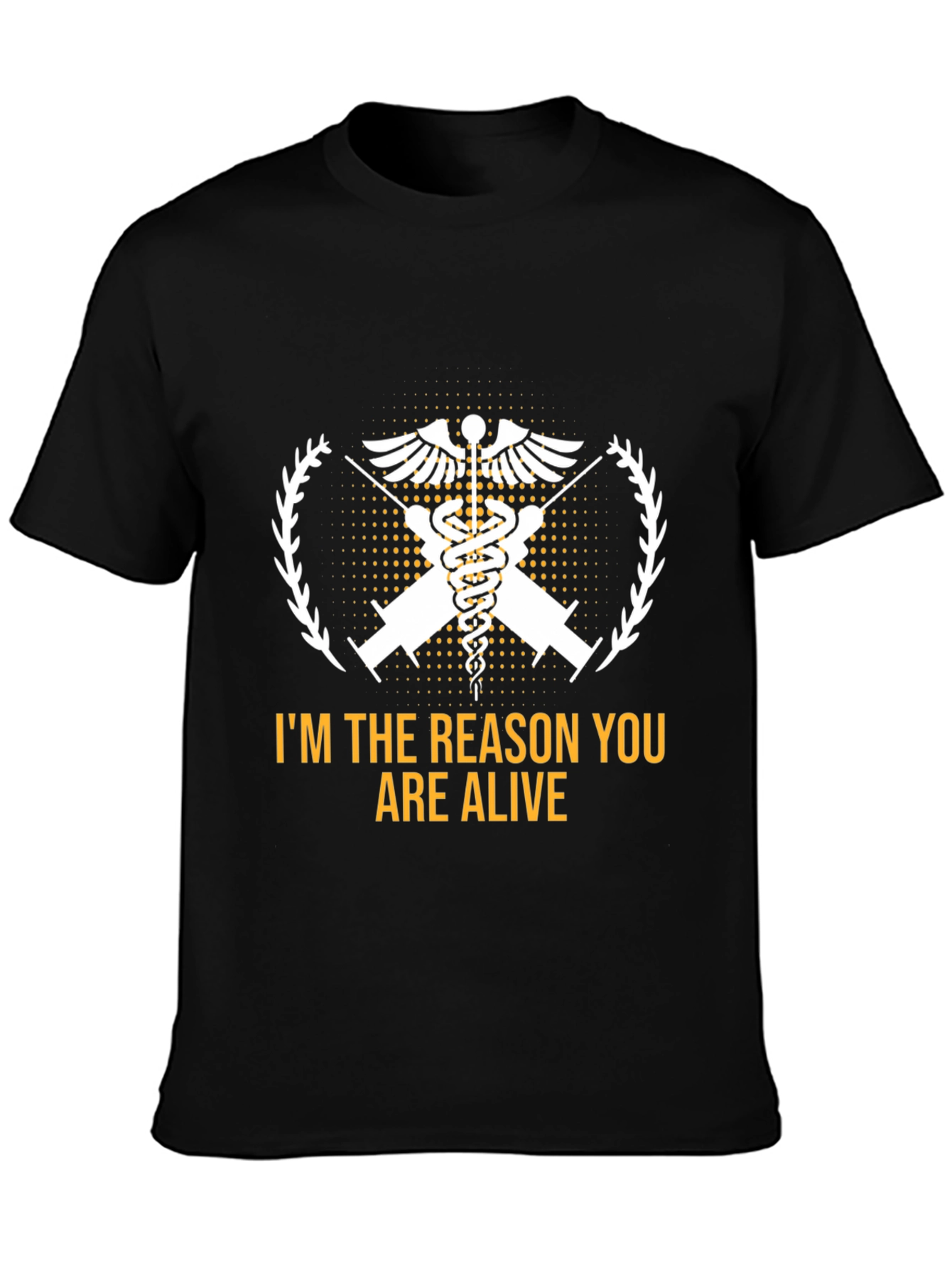 Im the Reason You Are Alive Medical T-Shirt