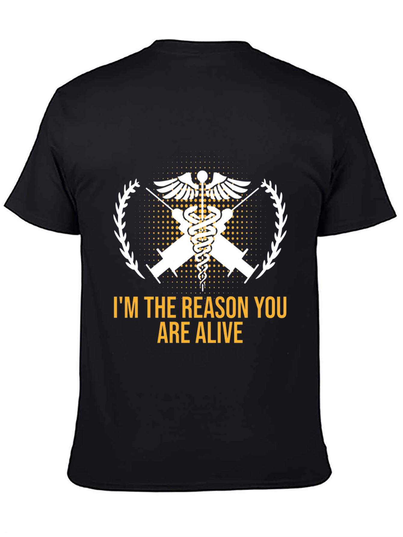 Im the Reason You Are Alive Medical T-Shirt