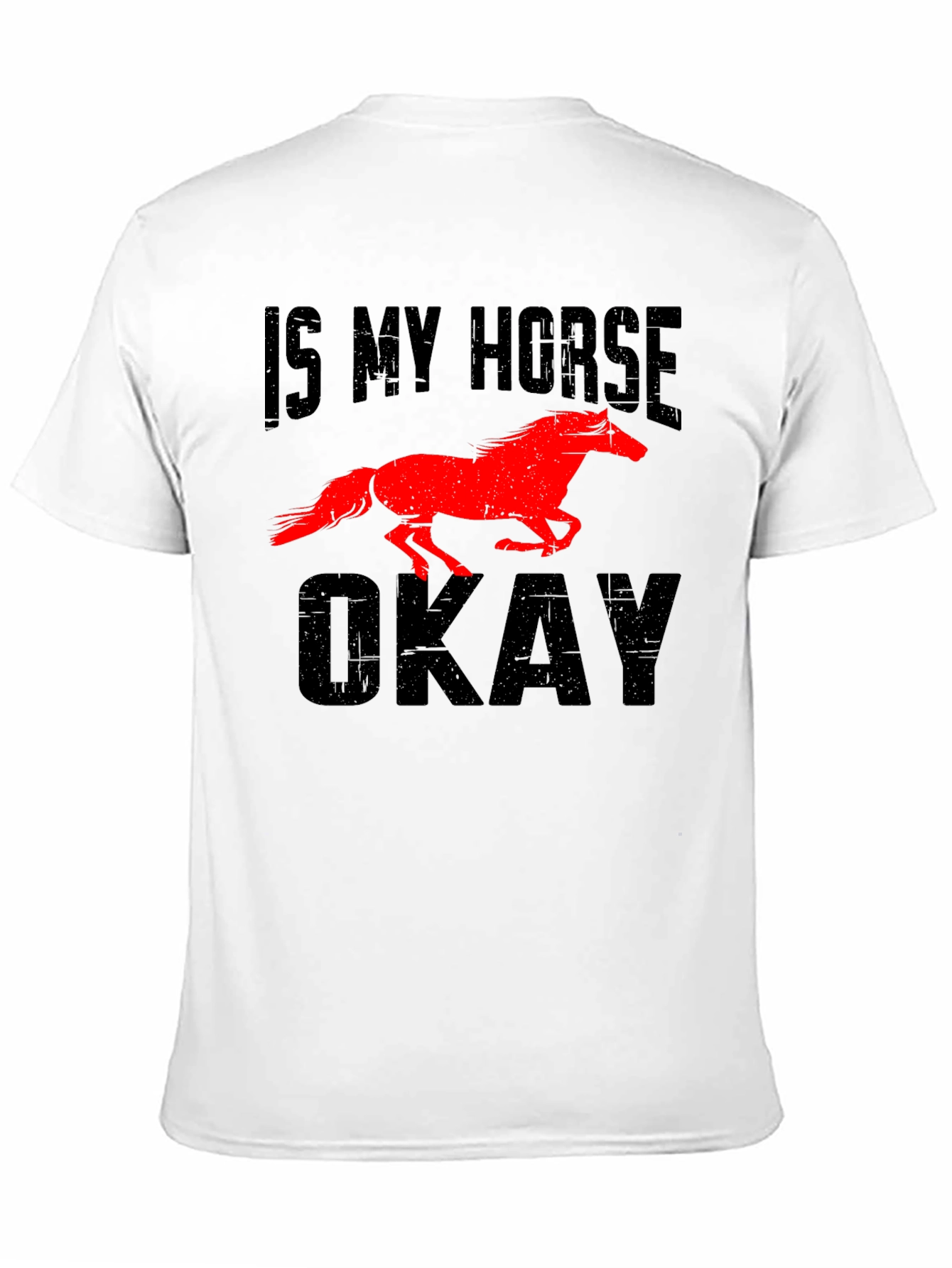 Is My Horse Okay? Graphic Tee
