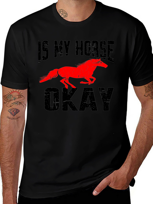 Is My Horse Okay? Graphic Tee