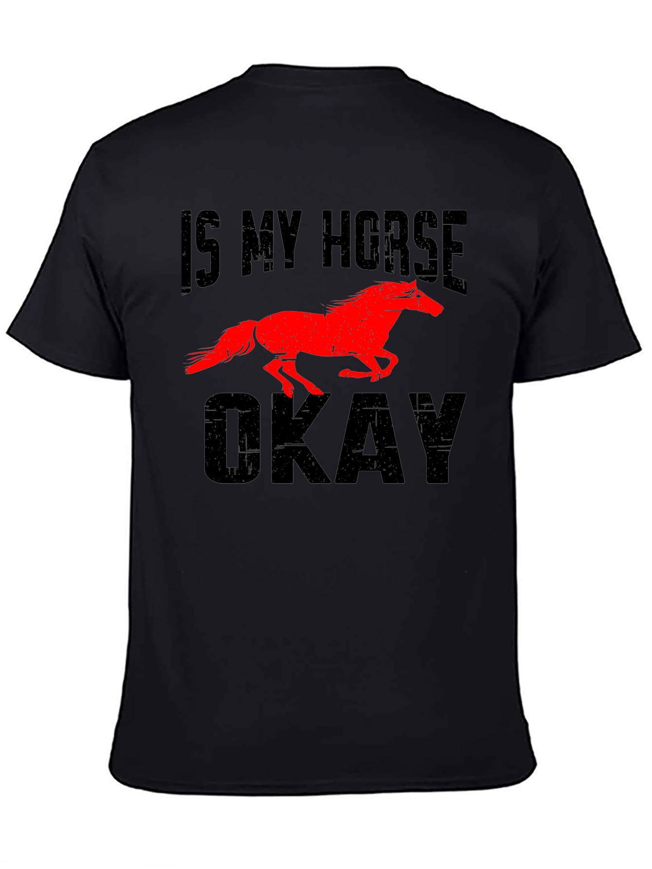 Is My Horse Okay? Graphic Tee