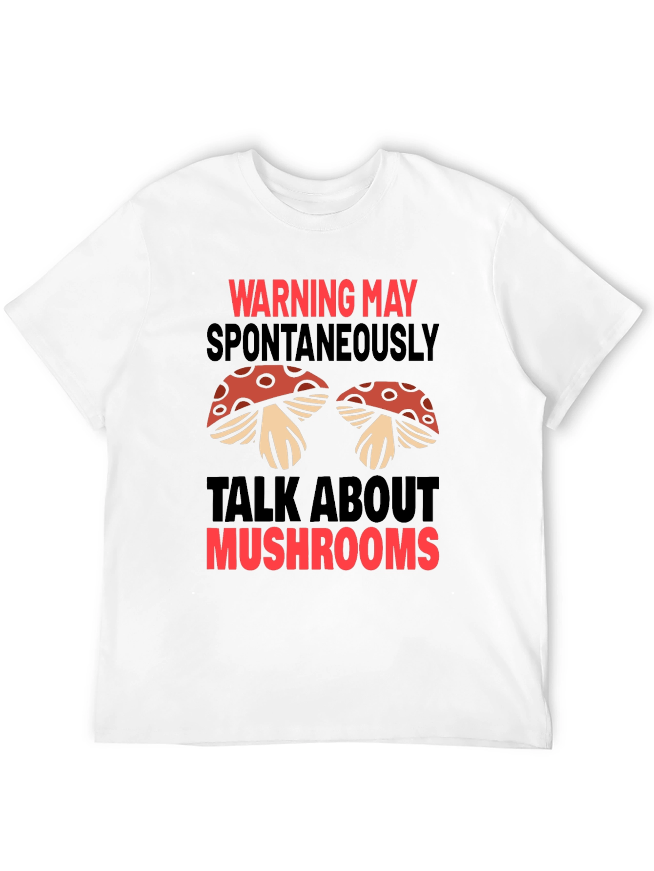 Warning May Spontaneously Talk About Mushrooms T-Shirt