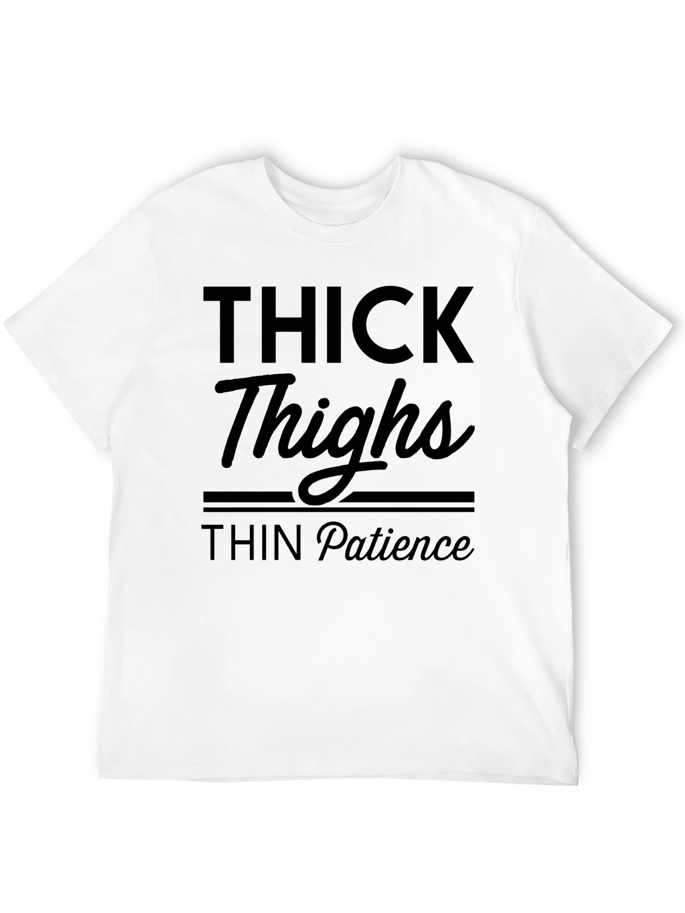 Thick Thighs Thin Patience Graphic Tee