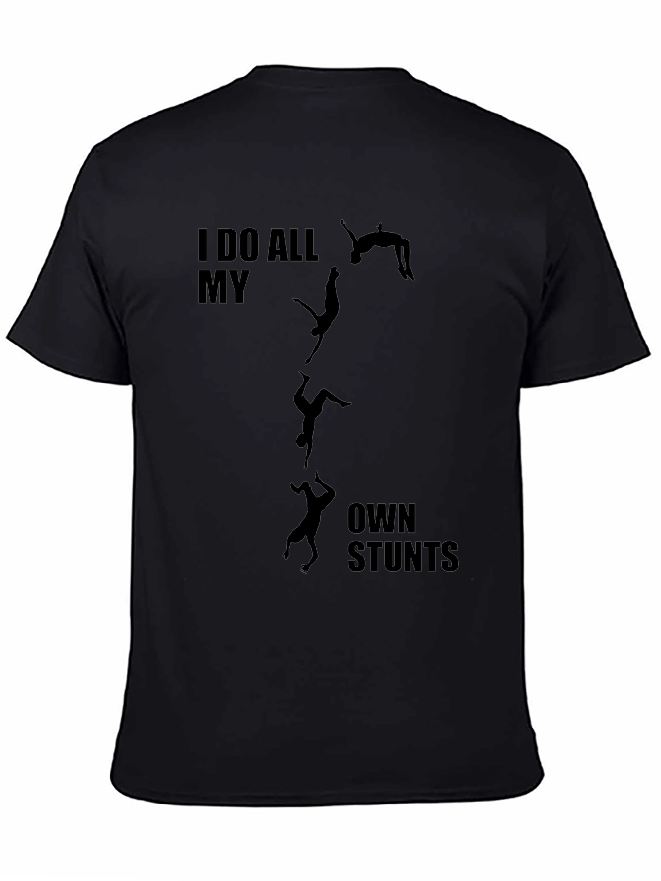 I Do All My Own Stunts Black Graphic Tee