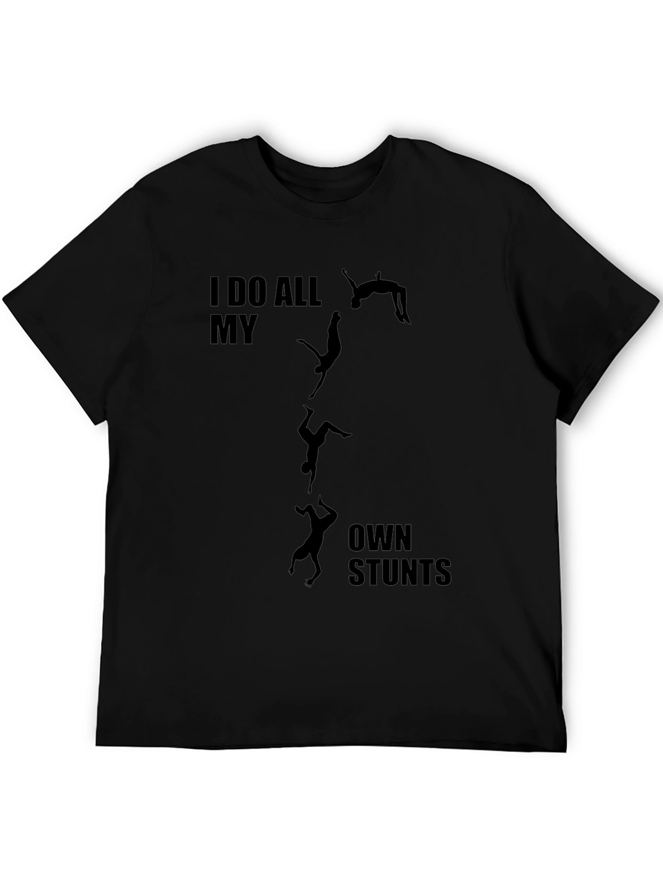 I Do All My Own Stunts Black Graphic Tee