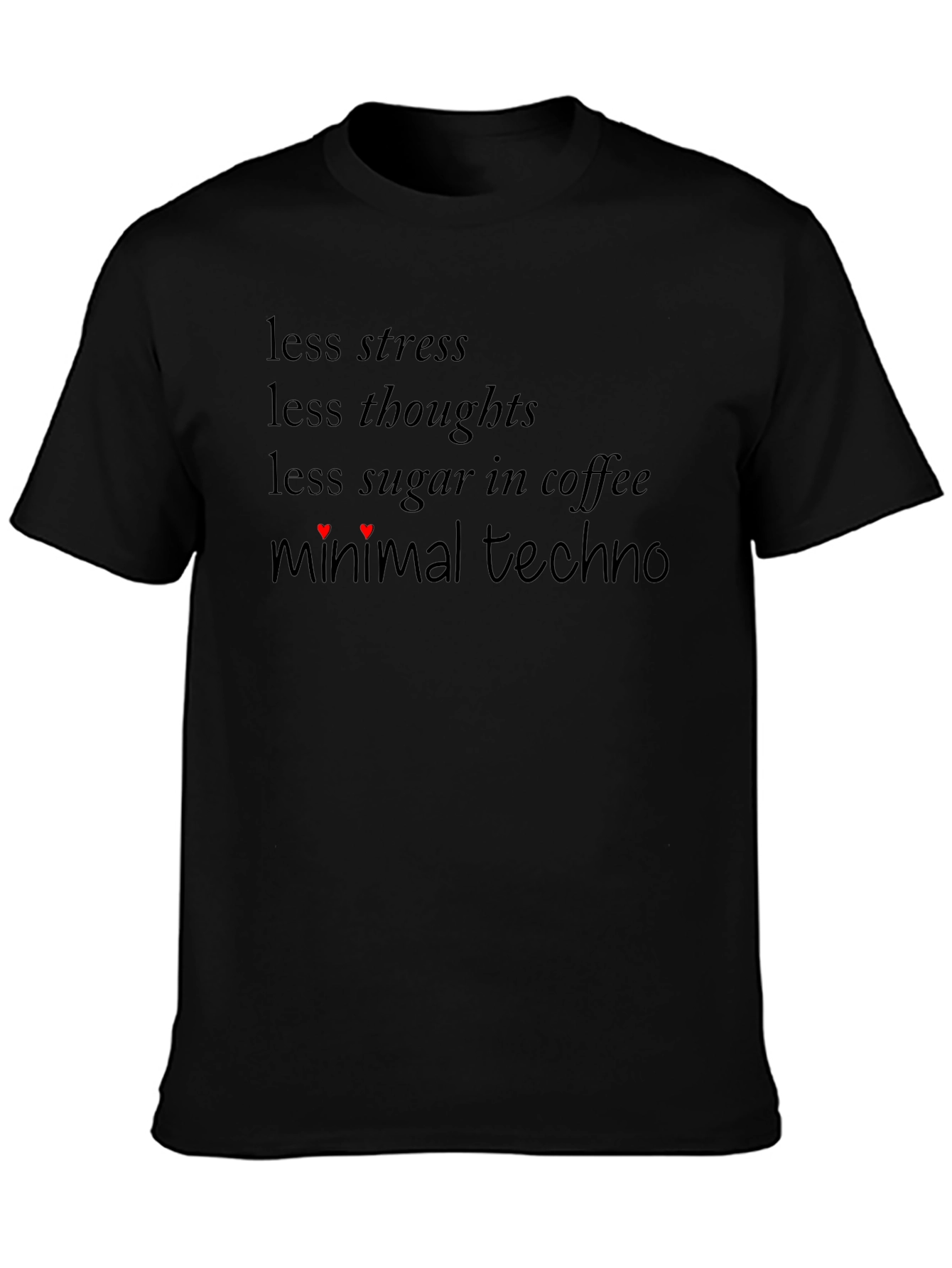 Minimal Techno Black T-Shirt: Less Stress More Music