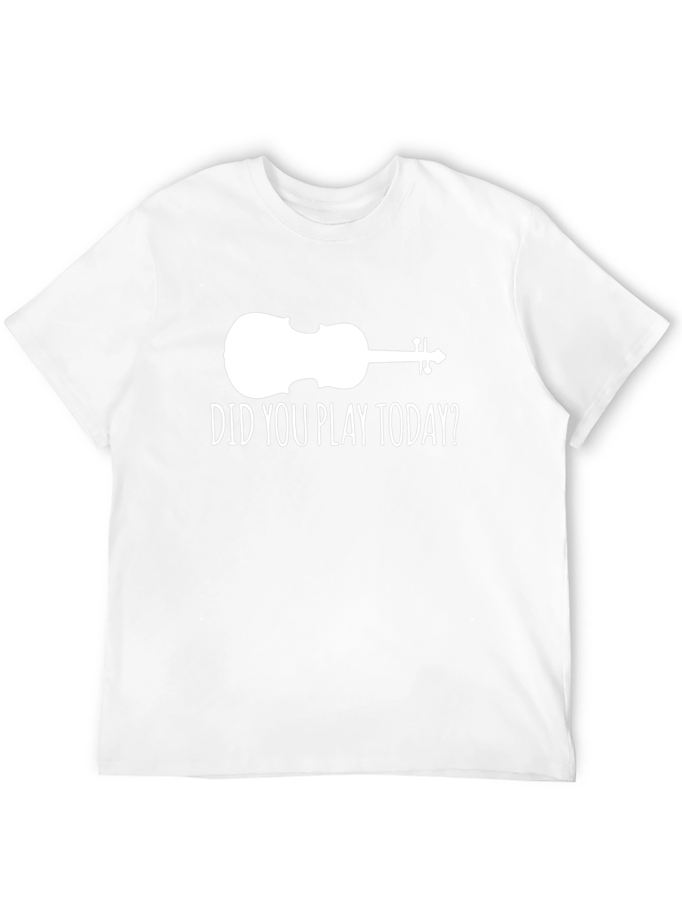 Violin Players Tee: Did You Play Today? Shirt