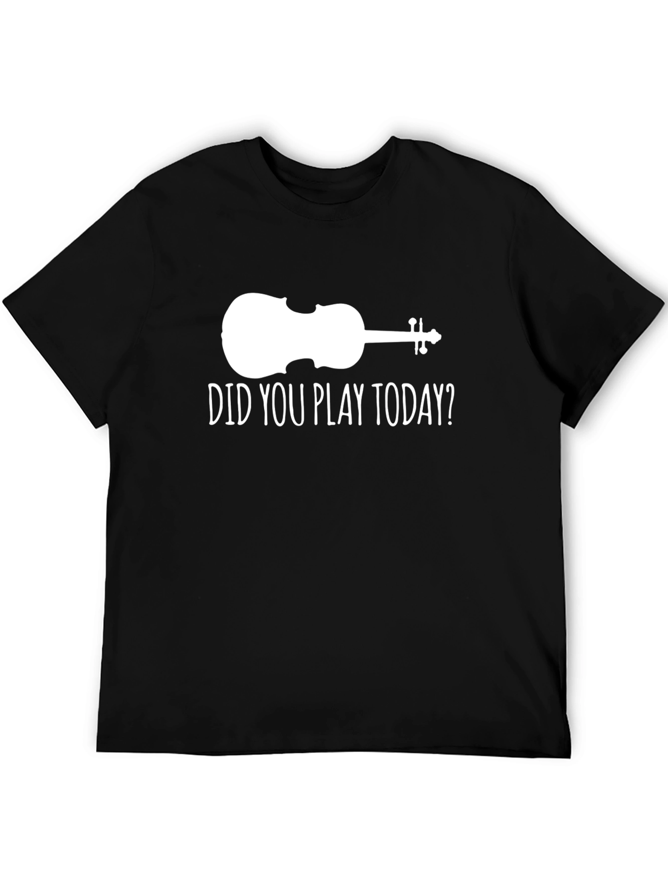 Violin Players Tee: Did You Play Today? Shirt