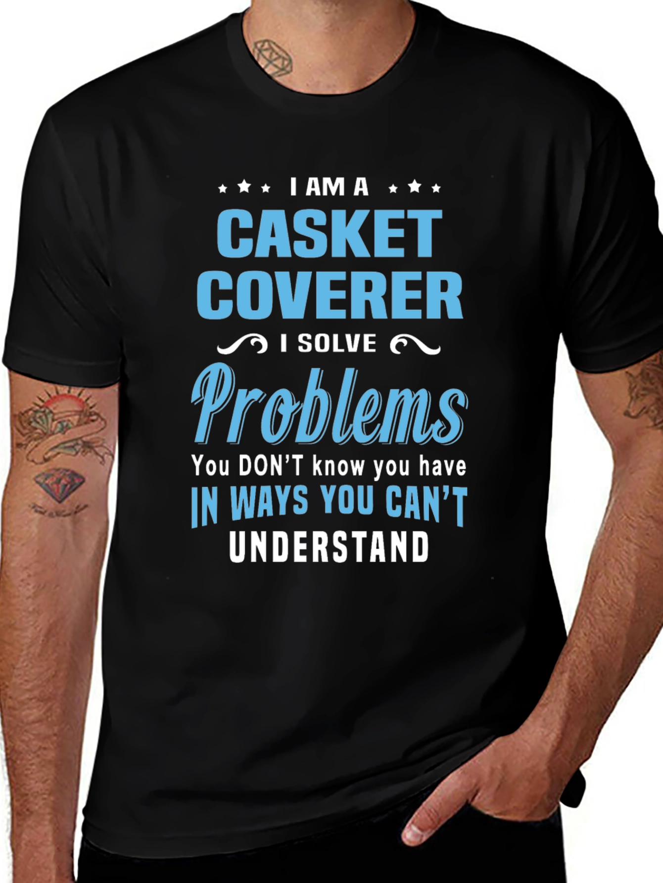 Casket Coverer T-Shirt: I Solve Problems