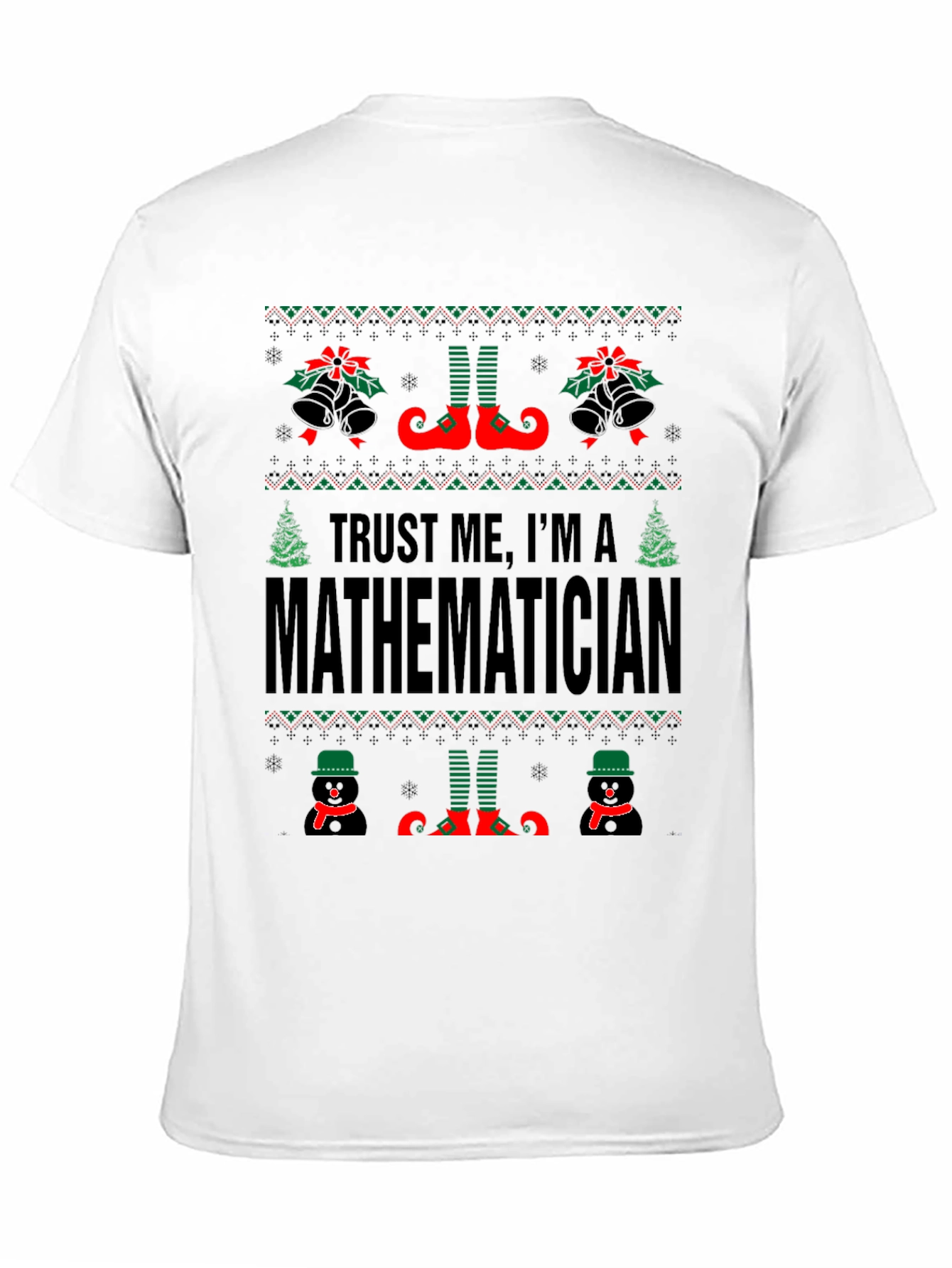 Trust Me Im A Mathematician Christmas Ugly Sweater T-Shirt