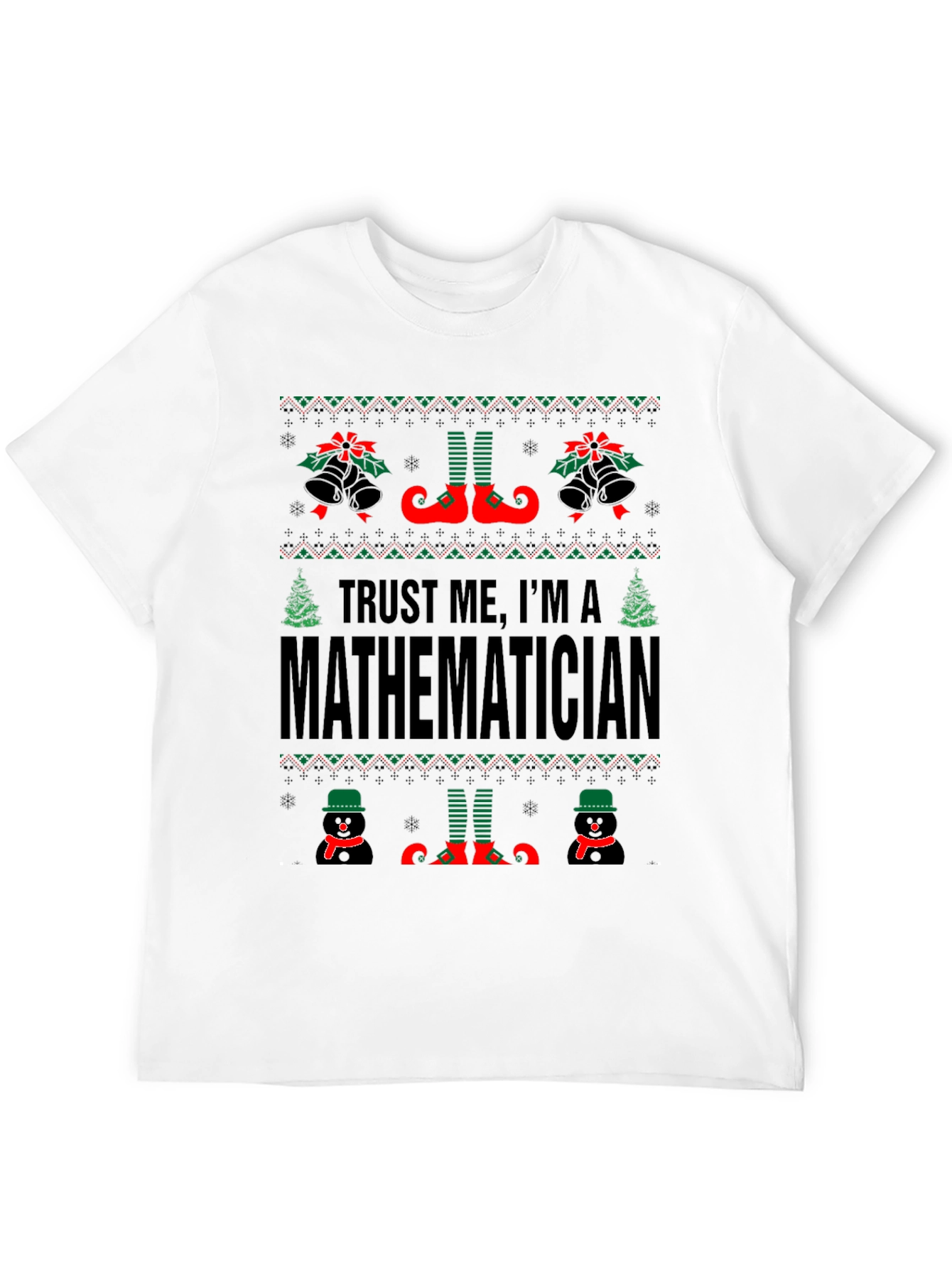 Trust Me Im A Mathematician Christmas Ugly Sweater T-Shirt