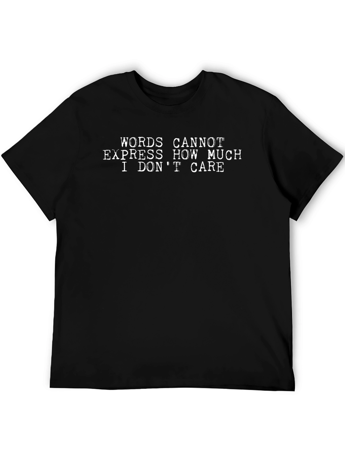 Funny Sarcastic I Dont Care Graphic T-Shirt