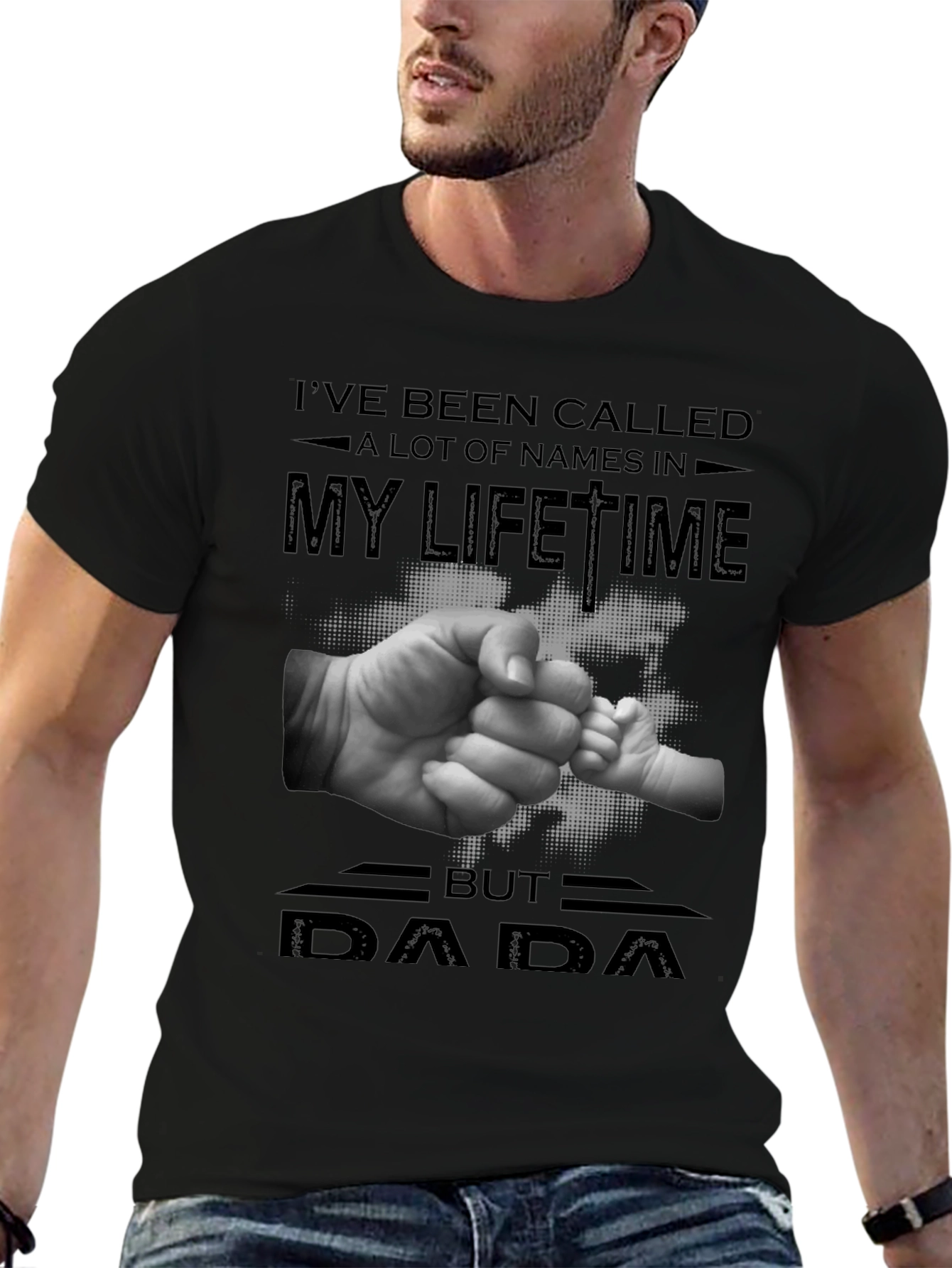DAD Ive Been Called A Lot Of Names T-Shirt