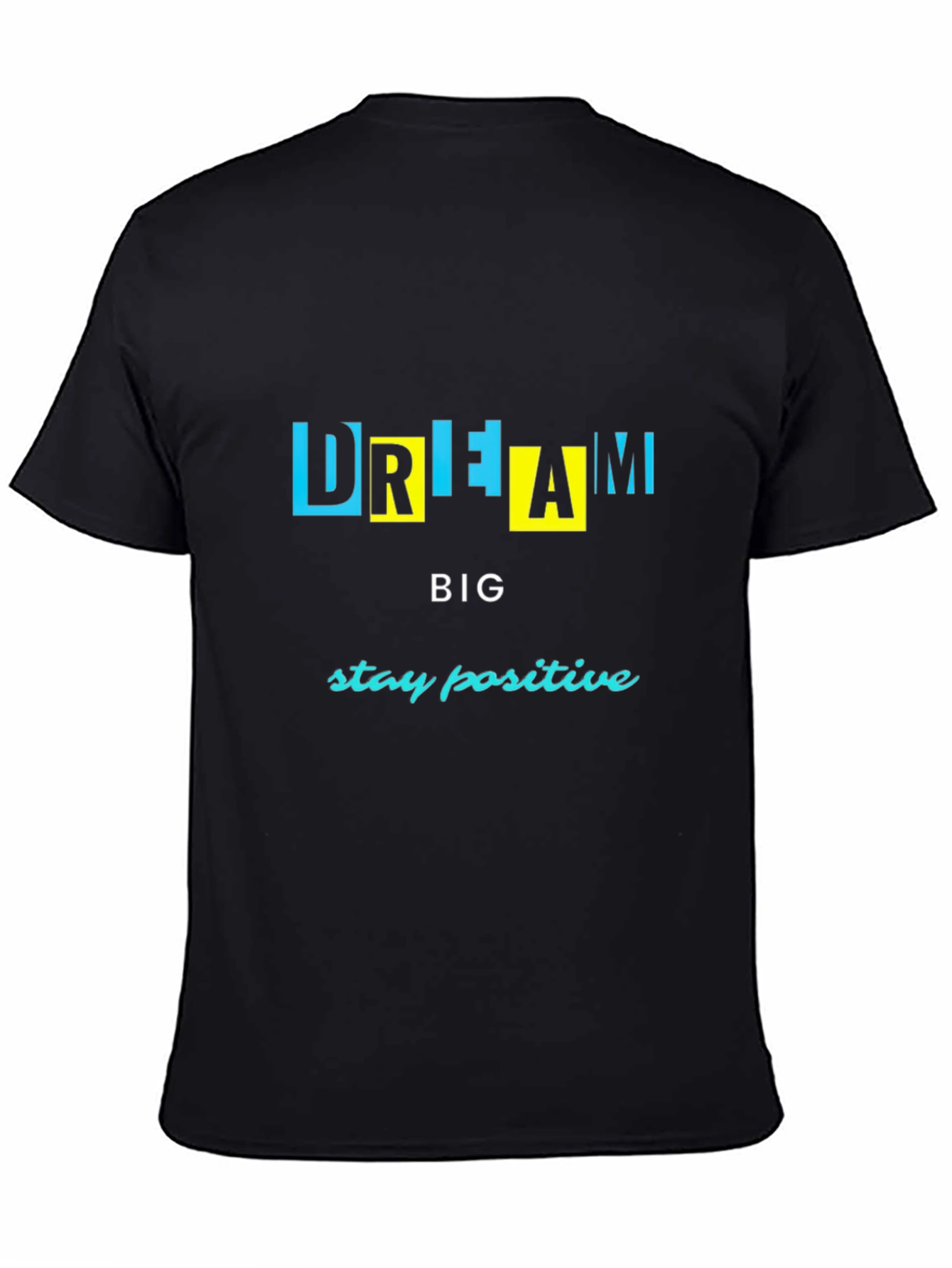 Dream Big Graphic Tee - Stay Positive T-Shirt