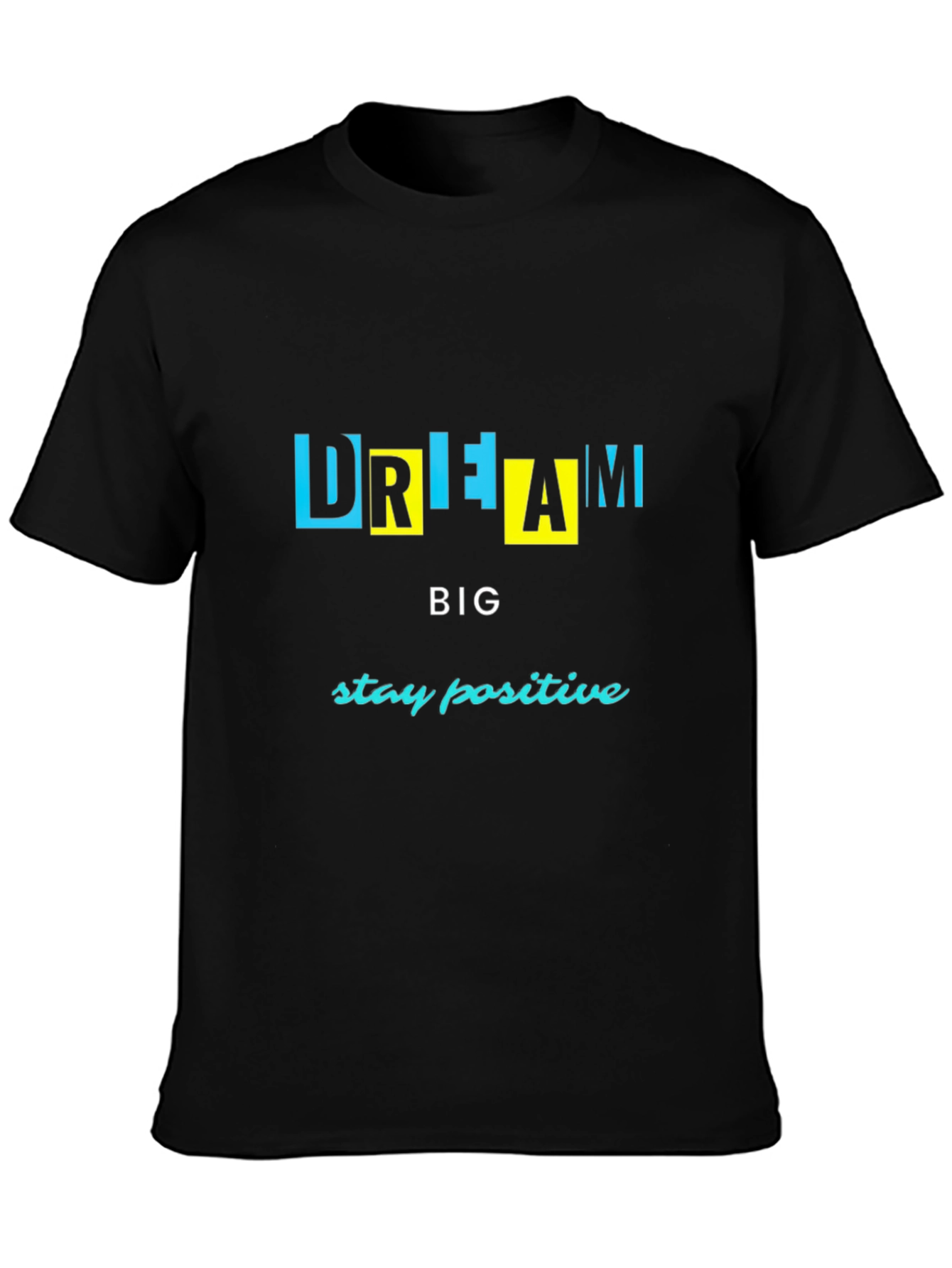 Dream Big Graphic Tee - Stay Positive T-Shirt
