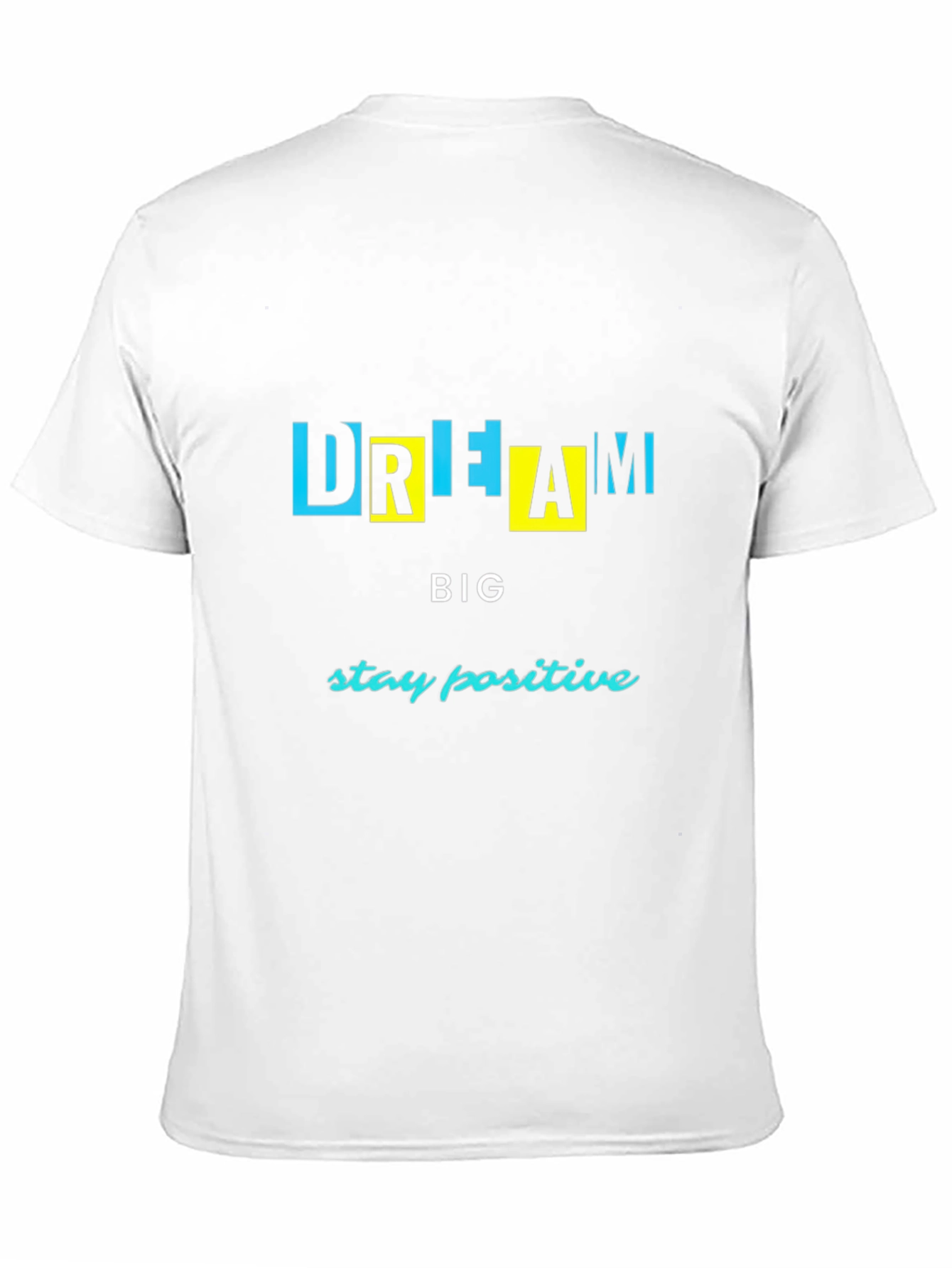 Dream Big Graphic Tee - Stay Positive T-Shirt