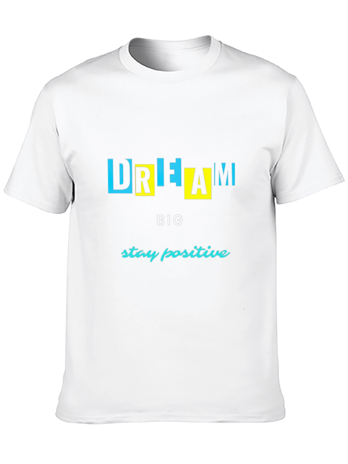Dream Big Graphic Tee - Stay Positive T-Shirt