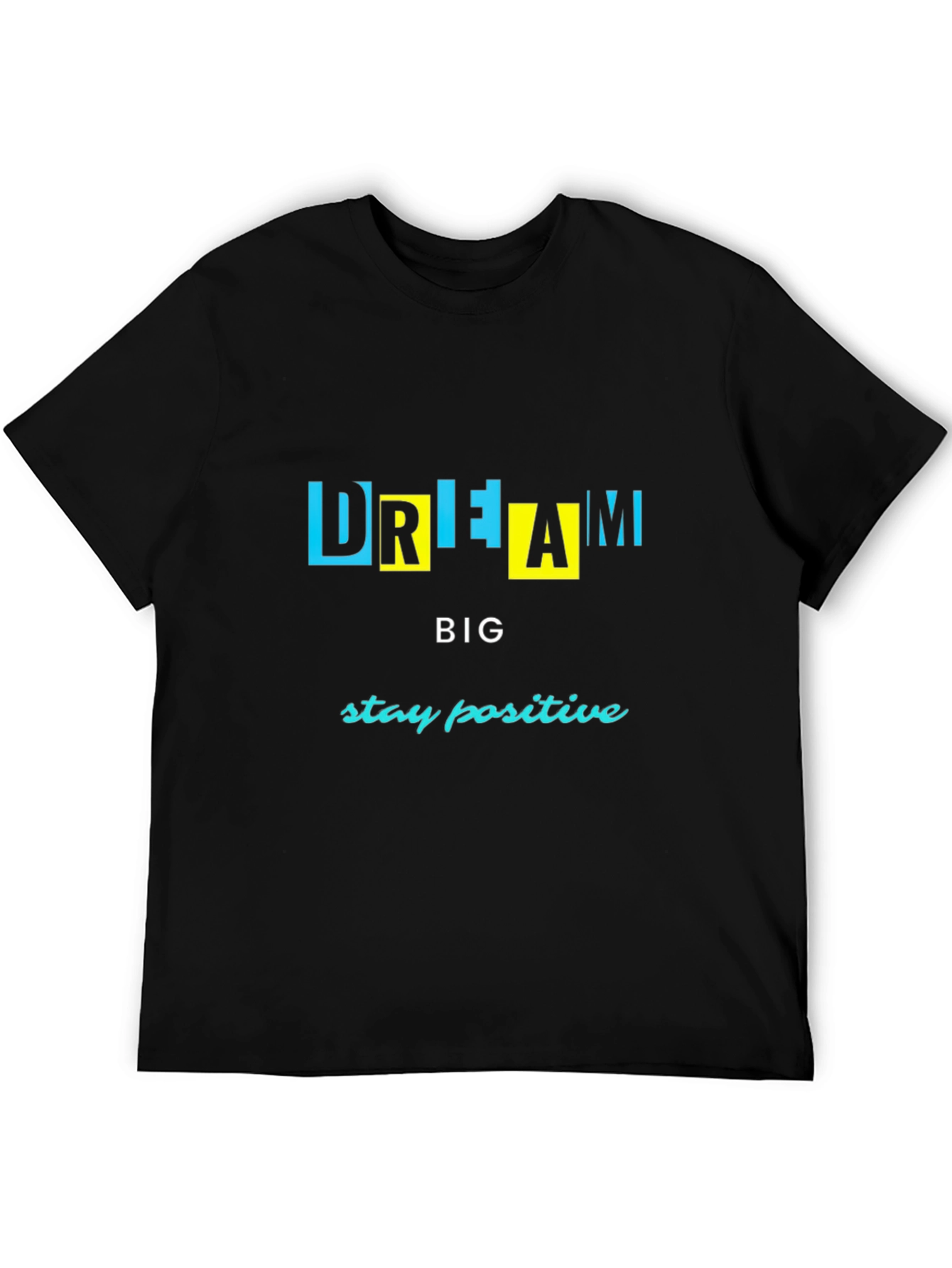 Dream Big Graphic Tee - Stay Positive T-Shirt