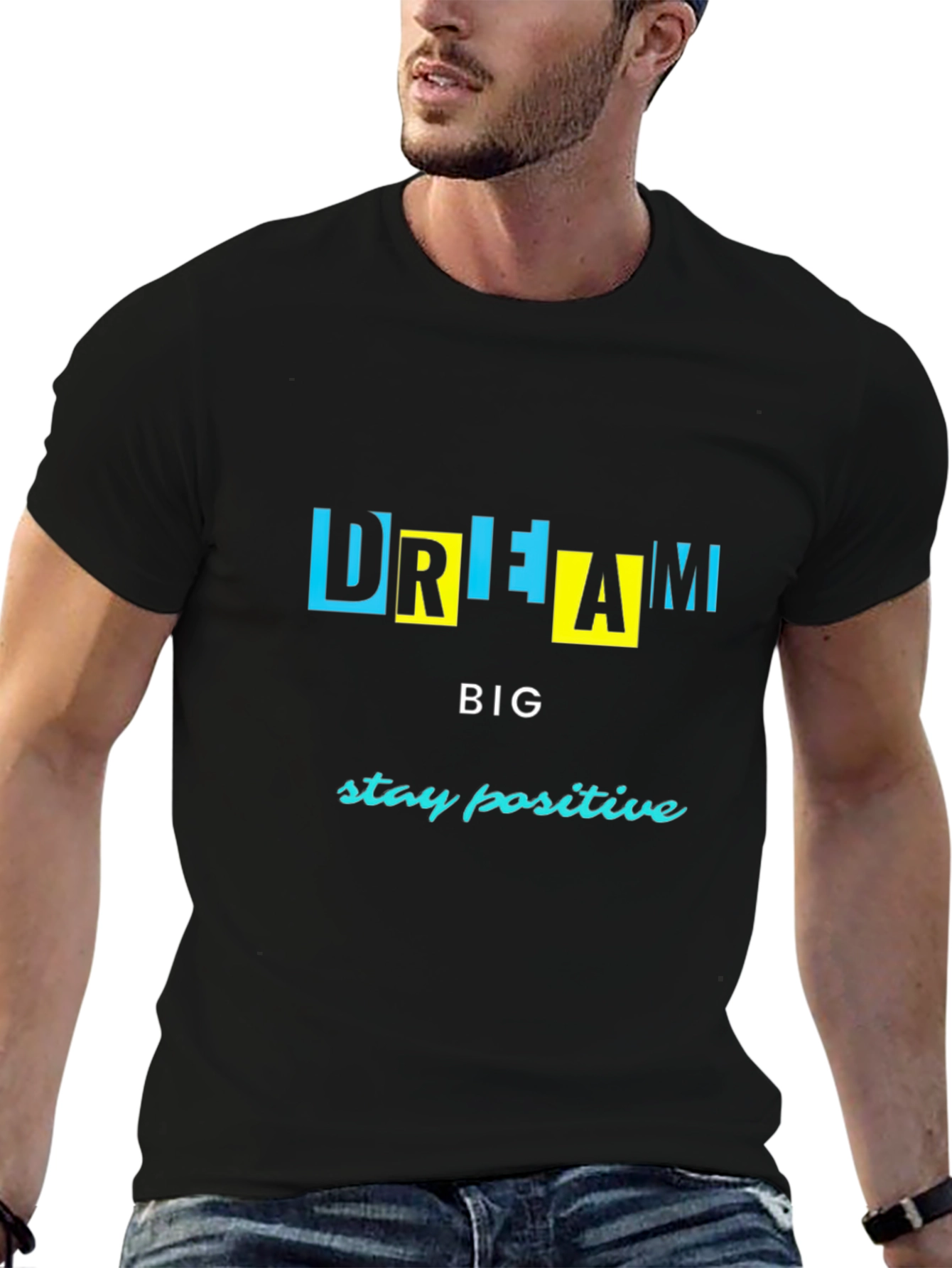 Dream Big Graphic Tee - Stay Positive T-Shirt