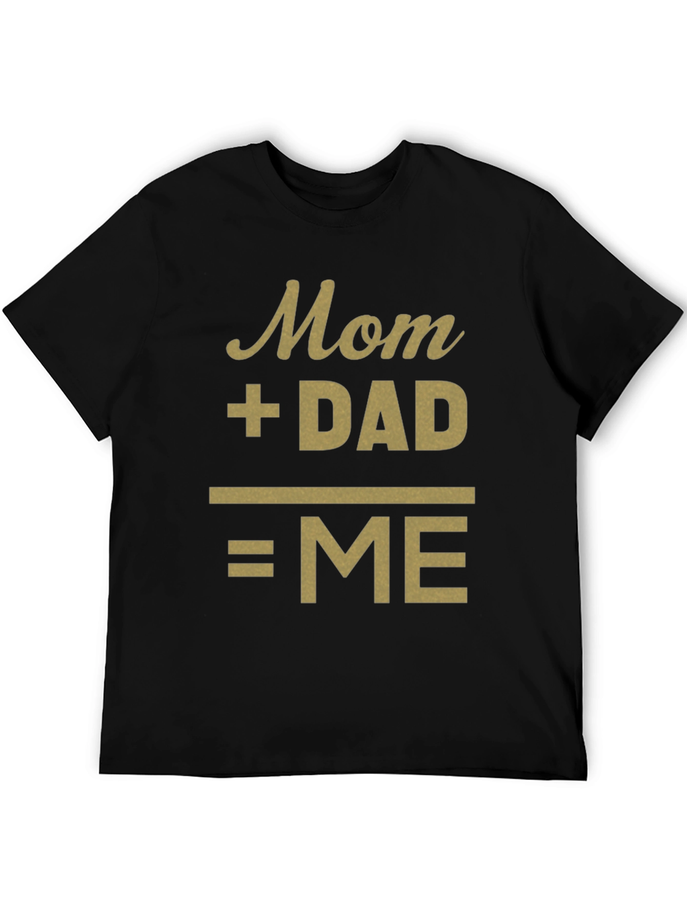 Mom + Dad = ME Black T-Shirt