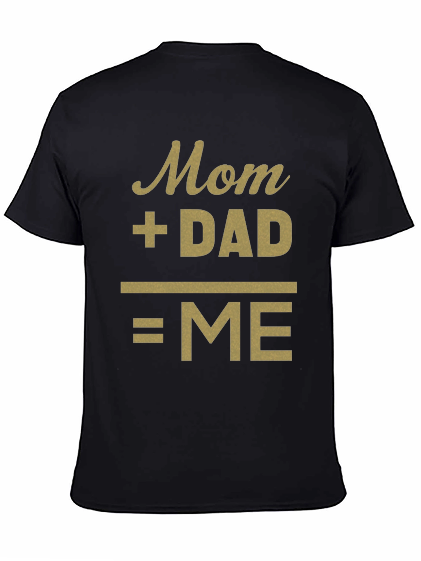 Mom + Dad = ME Black T-Shirt