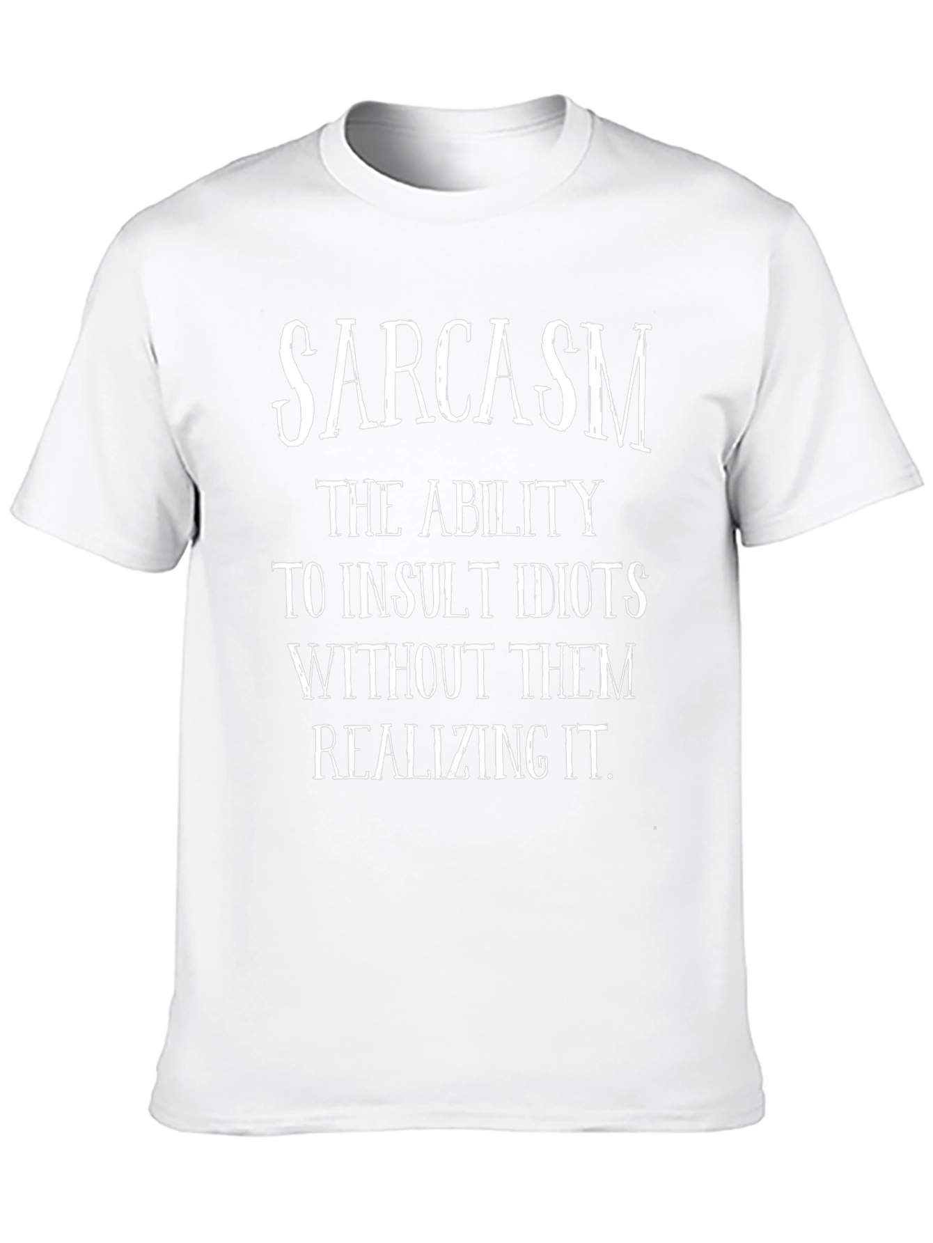 Sarcasm Humor Graphic T-Shirt