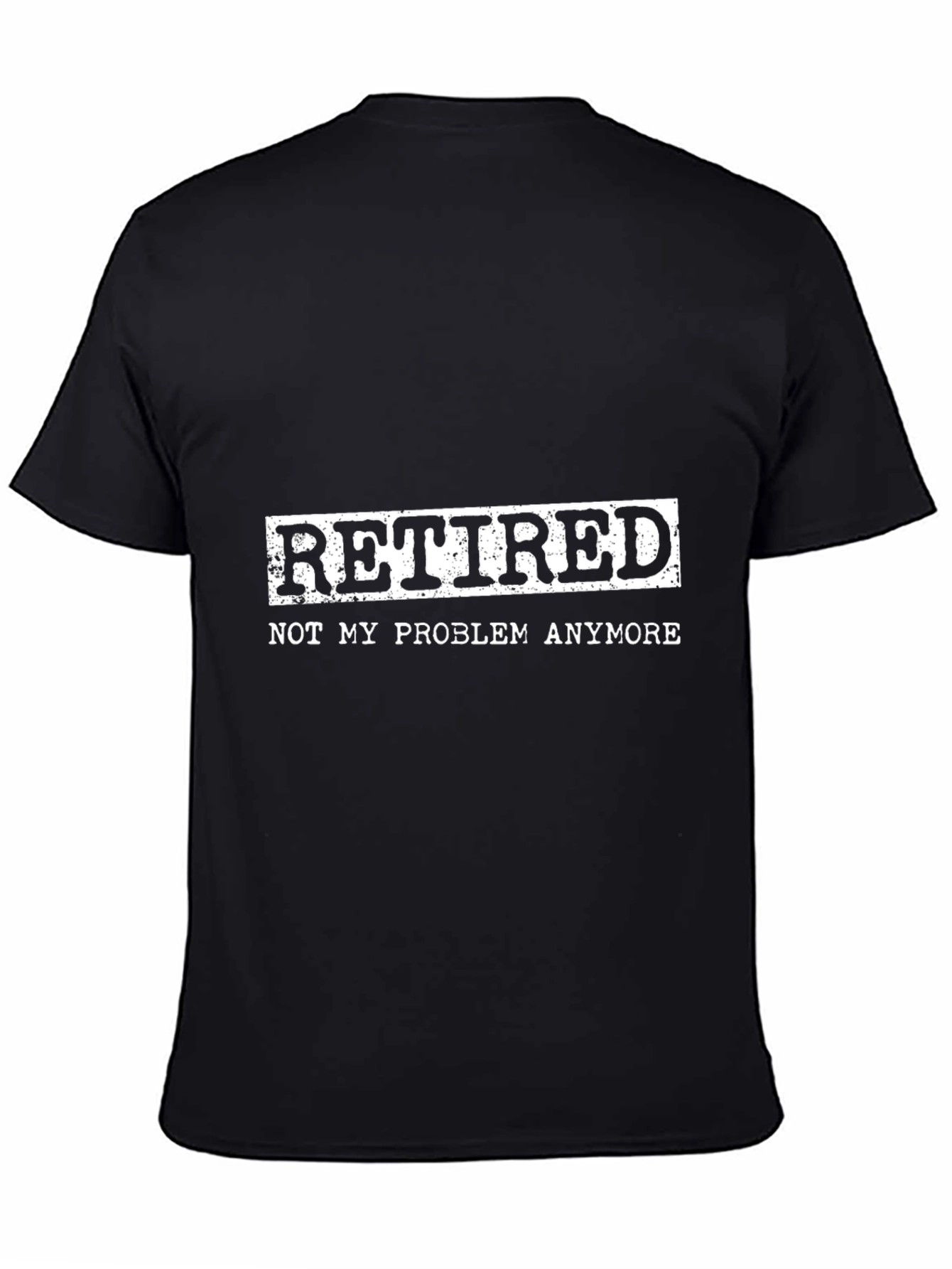 Retired: Not My Problem Anymore T-Shirt