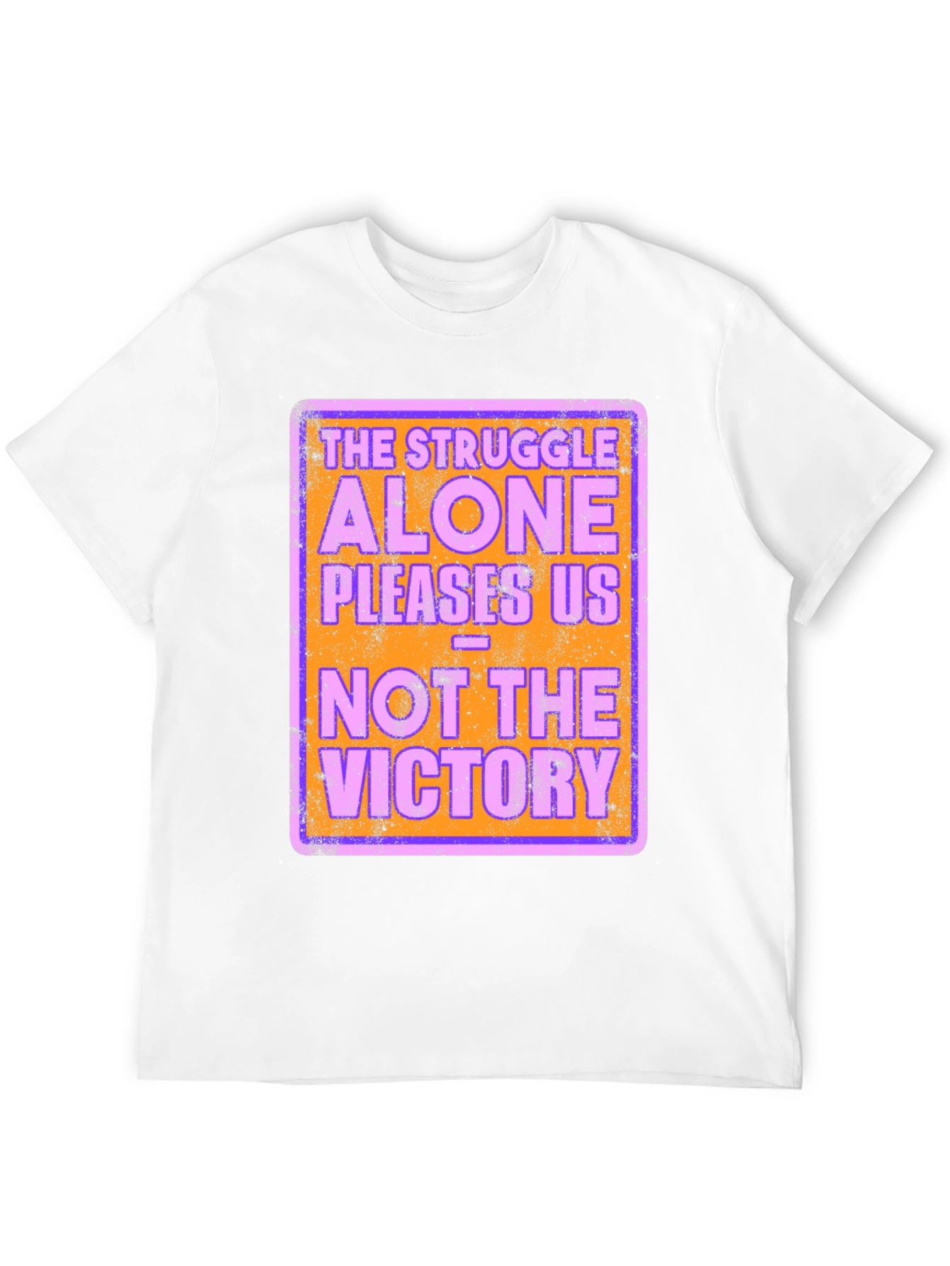 The Struggle Alone Pleases Us Graphic Tee