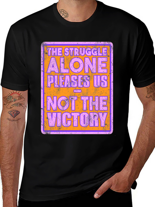 The Struggle Alone Pleases Us Graphic Tee