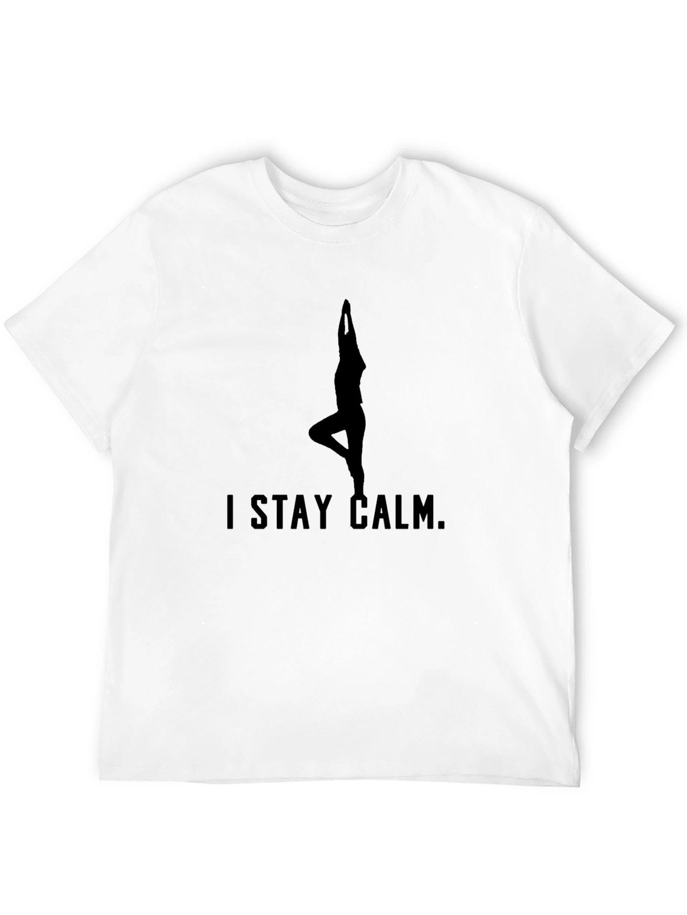 I Stay Calm T-Shirt Yoga Pose