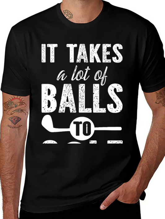 Funny Golf T-Shirt: It Takes a Lot of Balls to Golf Tee