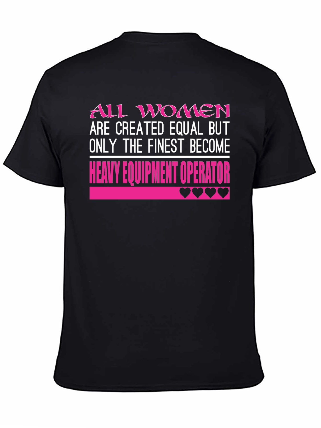 All Women are Finest Heavy Equipment Operator T-Shirt