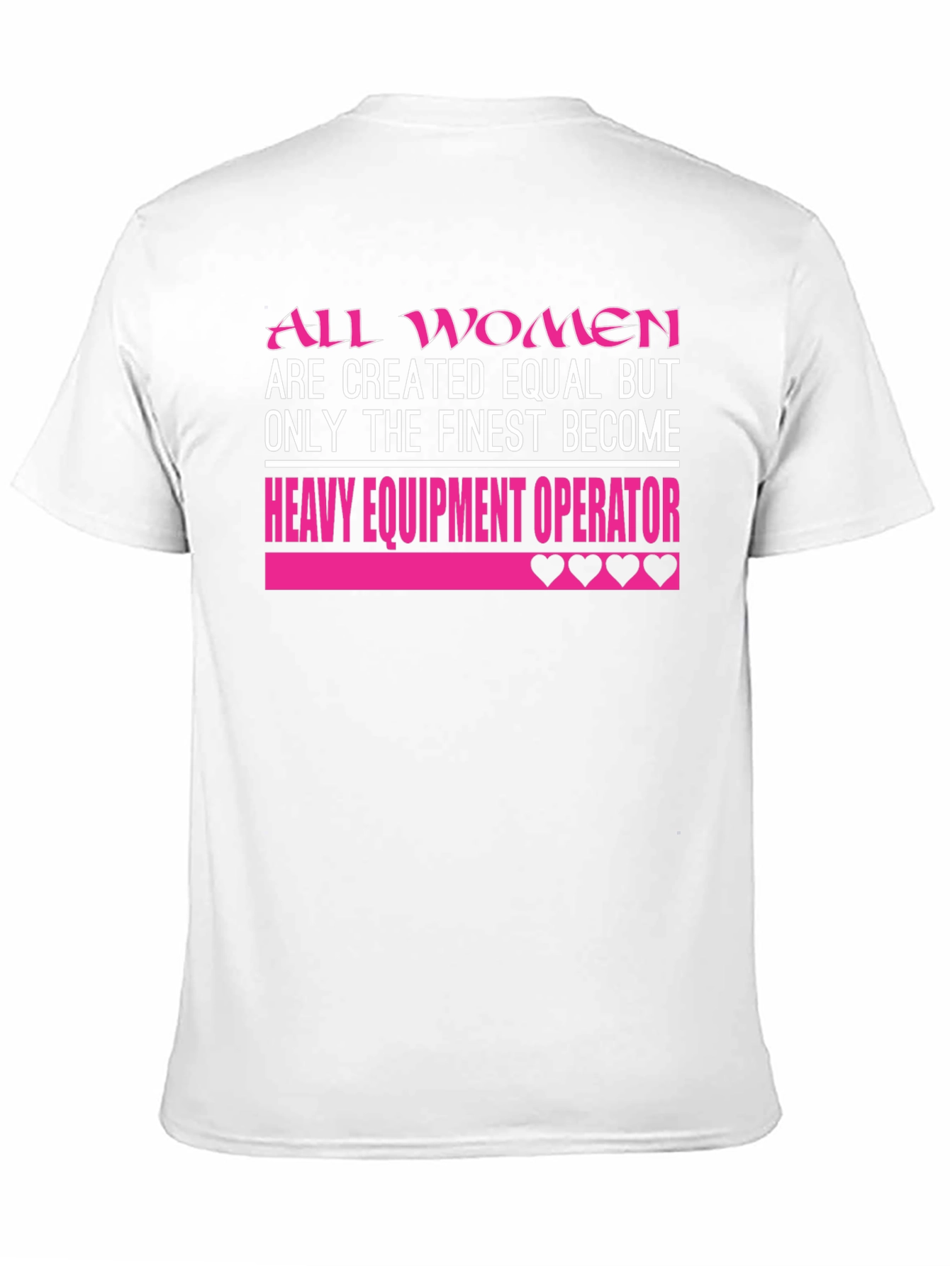 All Women are Finest Heavy Equipment Operator T-Shirt