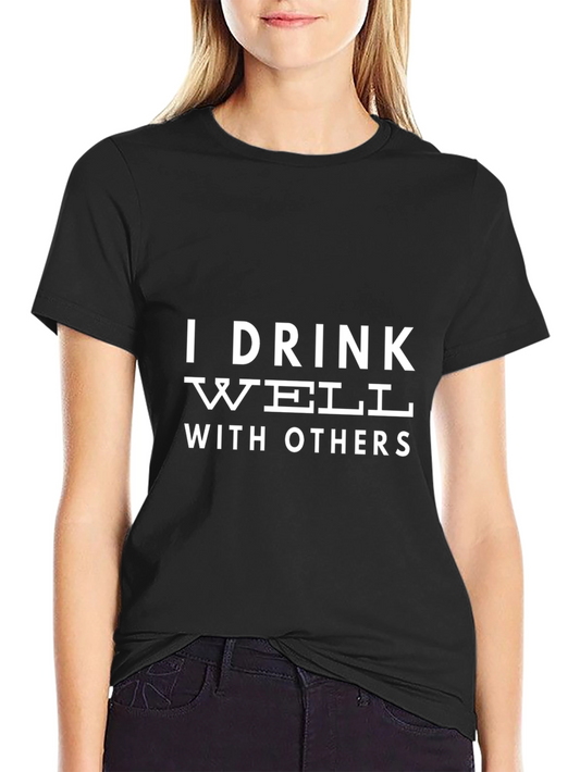 Funny I Drink Well With Others Black T-Shirt