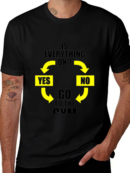 Gym Motivation T-Shirt: Is Everything OK? Go to the Gym