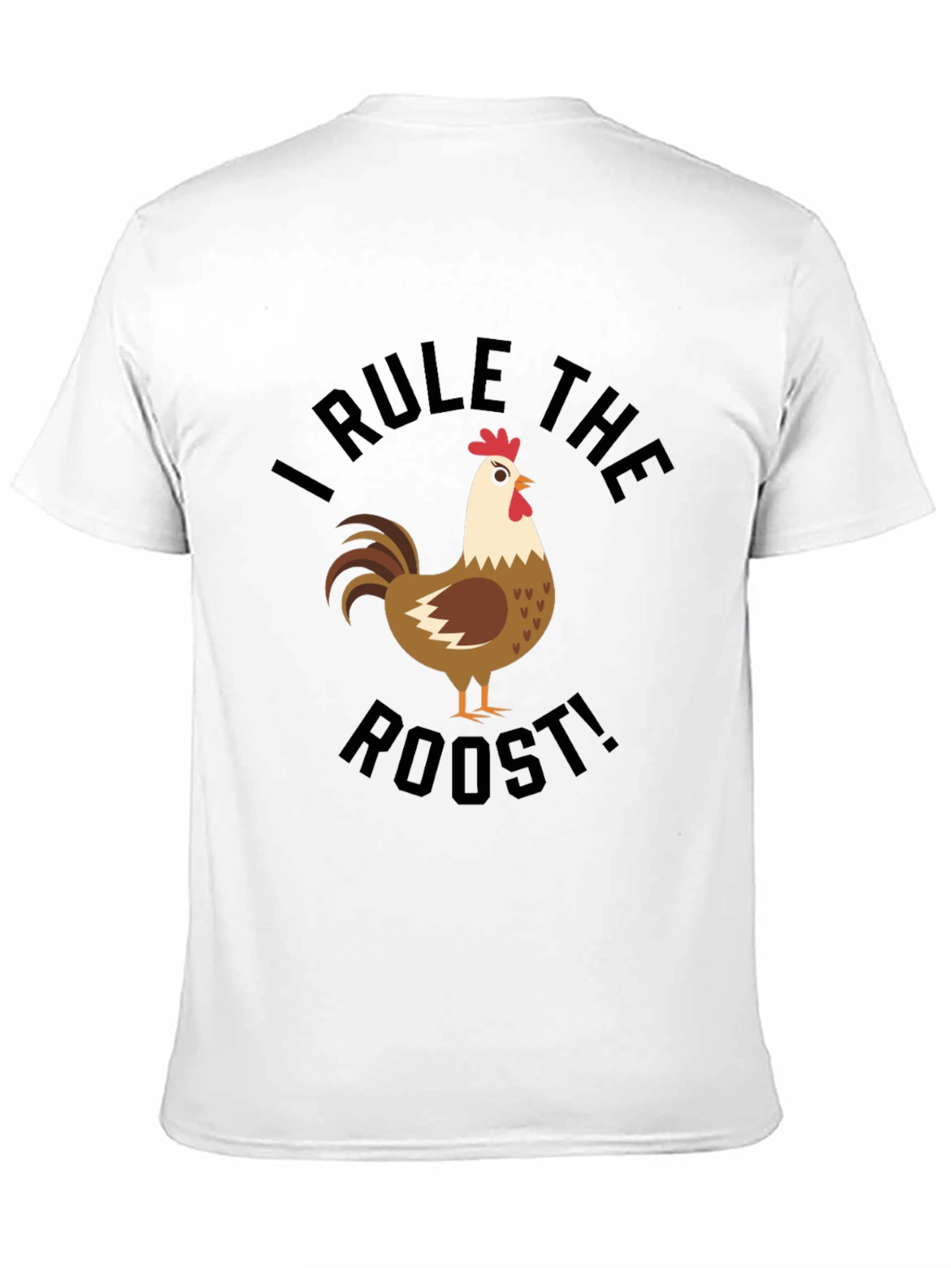 I Rule the Roost! Funny Chicken Graphic T-Shirt