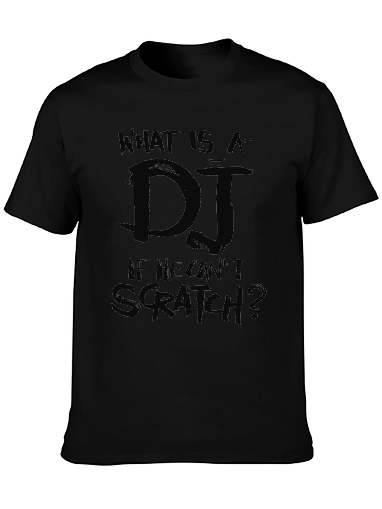 DJ Scratch T-Shirt - What Is A DJ?