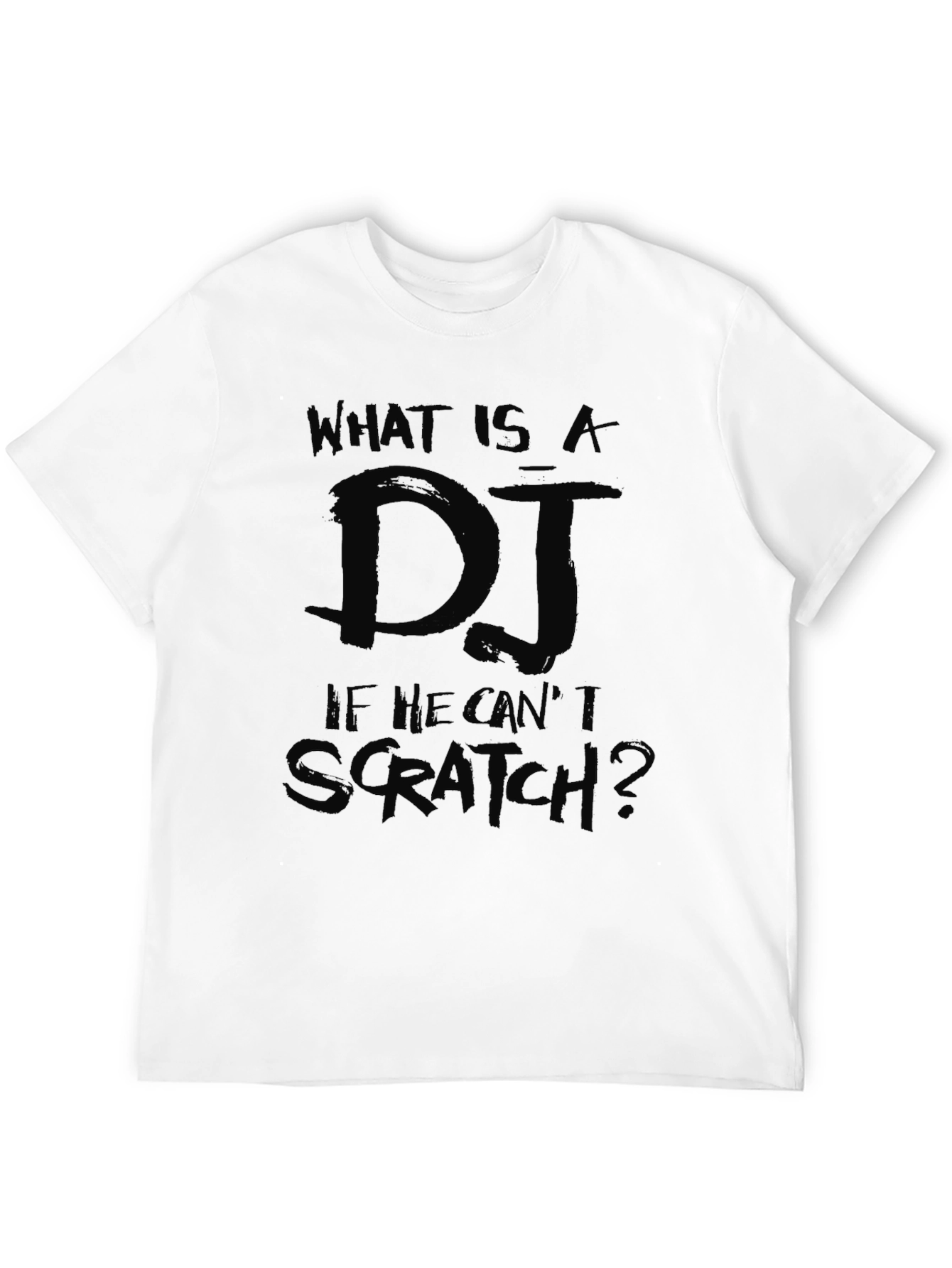 DJ Scratch T-Shirt - What Is A DJ?