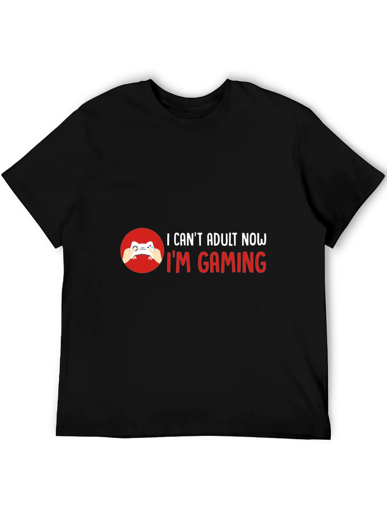 I Cant Adult Now Im Gaming Black T-Shirt
