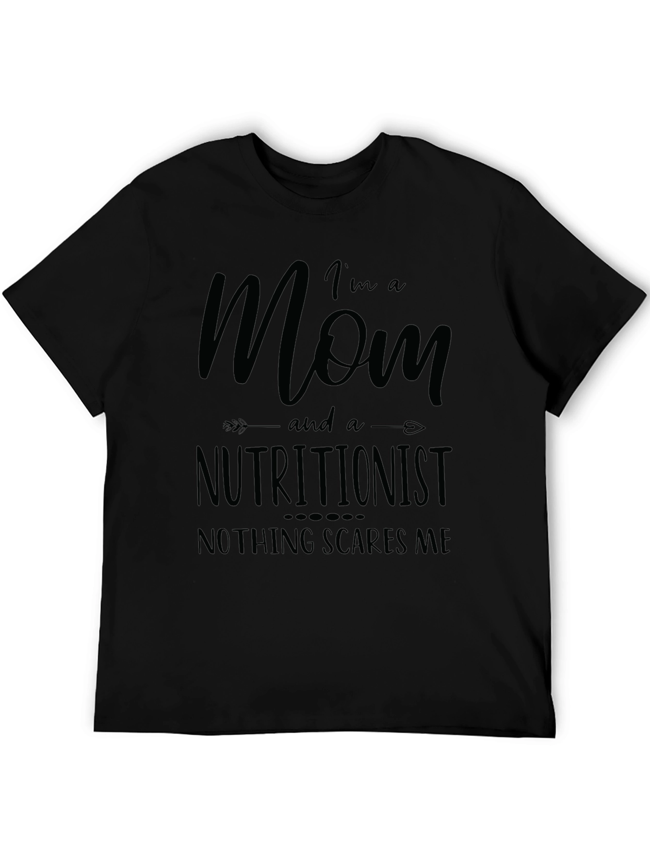 Mom Nutritionist Graphic Tee - Nothing Scares Me