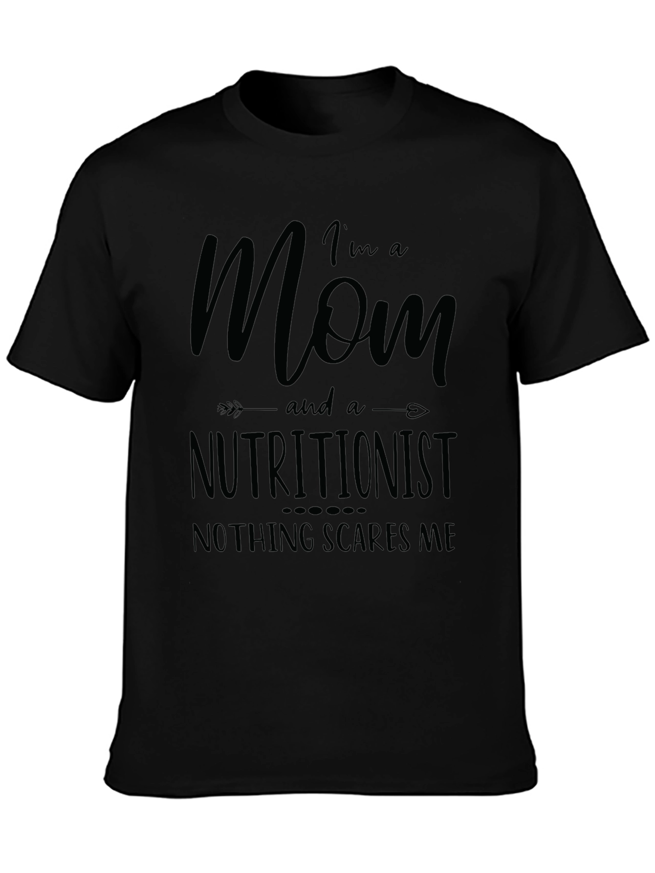 Mom Nutritionist Graphic Tee - Nothing Scares Me