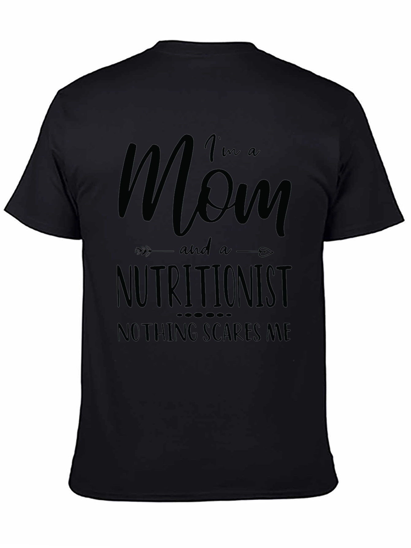 Mom Nutritionist Graphic Tee - Nothing Scares Me