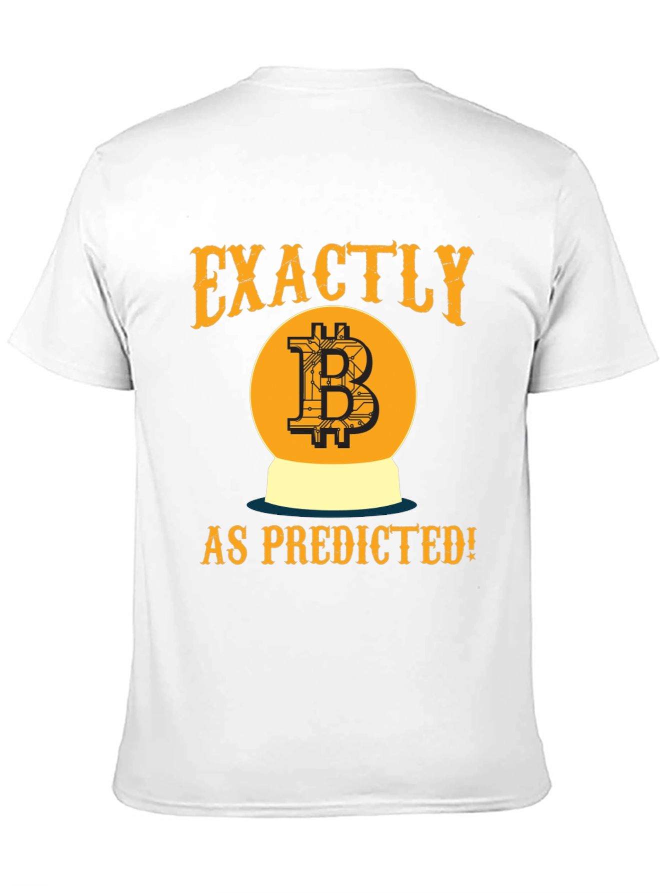Bitcoin Exactly As Predicted T-Shirt