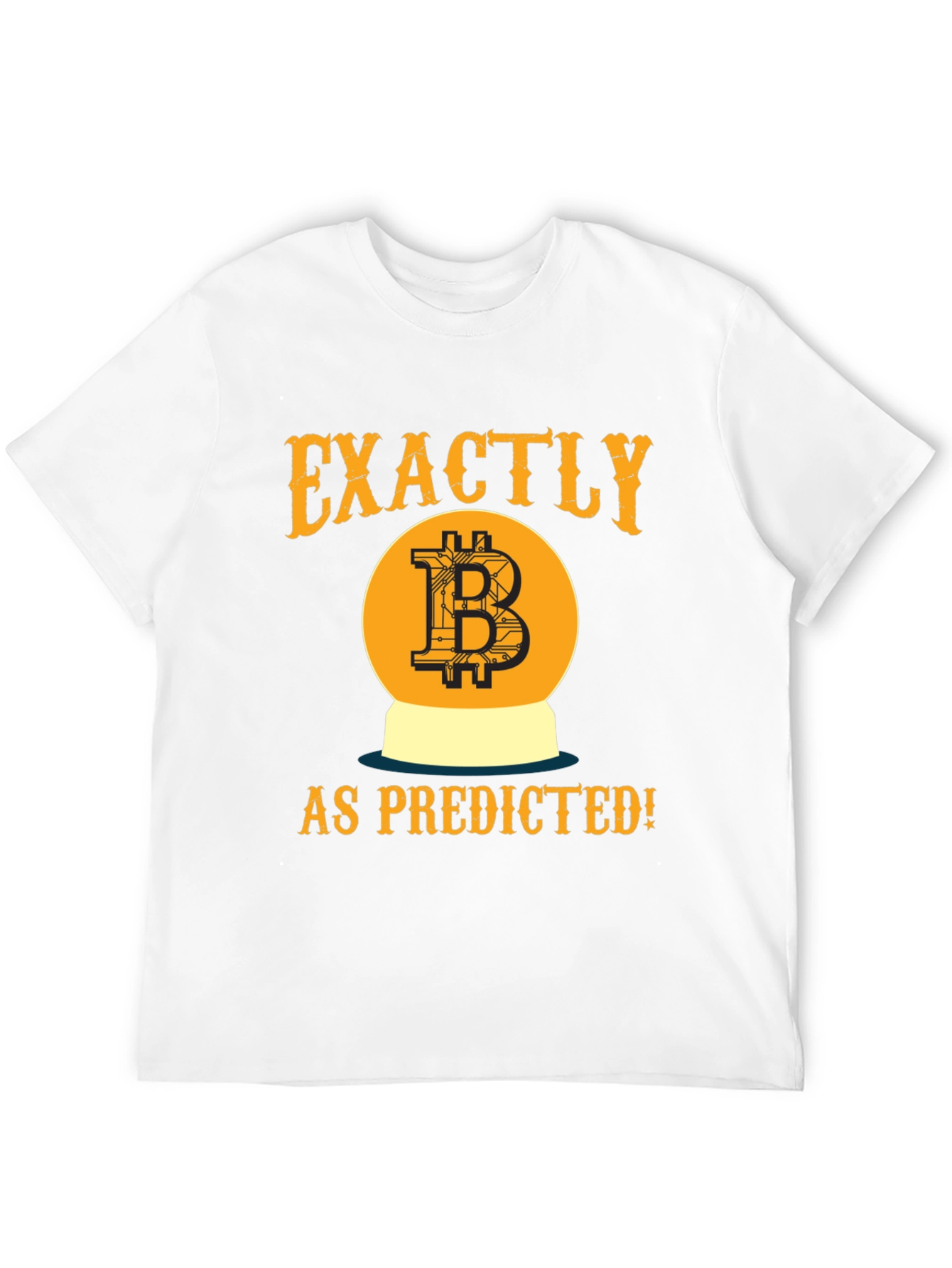 Bitcoin Exactly As Predicted T-Shirt