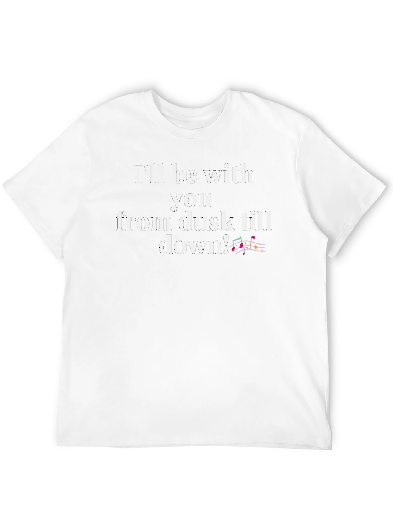Ill Be With You From Dusk Till Down T-Shirt
