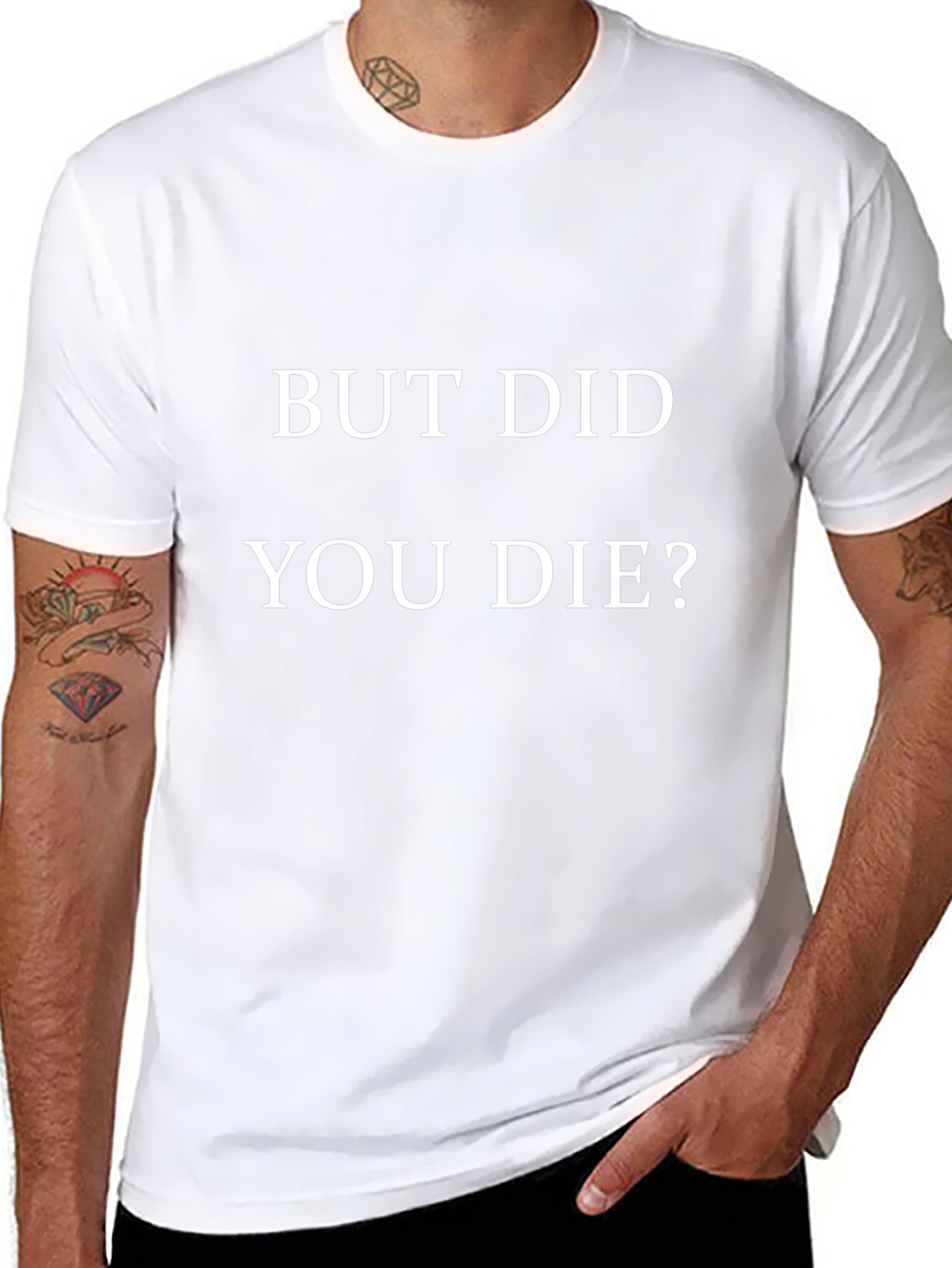 But Did You Die? Graphic Tee