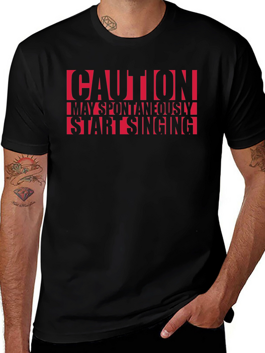 Caution May Spontaneously Start Singing T-Shirt