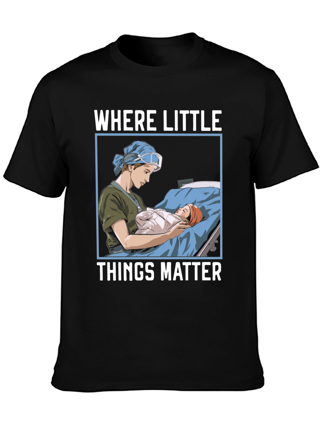 Where Little Things Matter Nurse T-Shirt