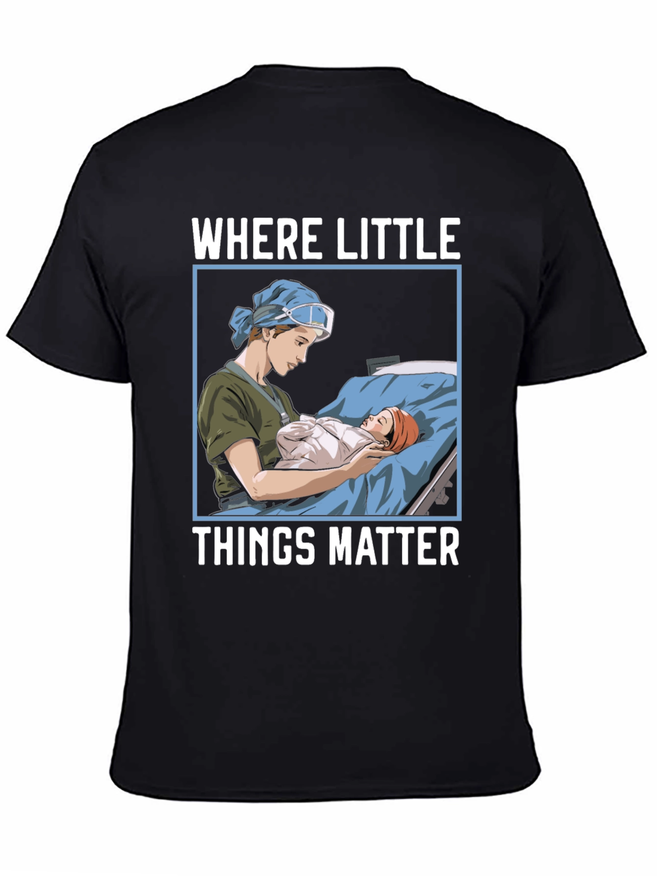 Where Little Things Matter Nurse T-Shirt