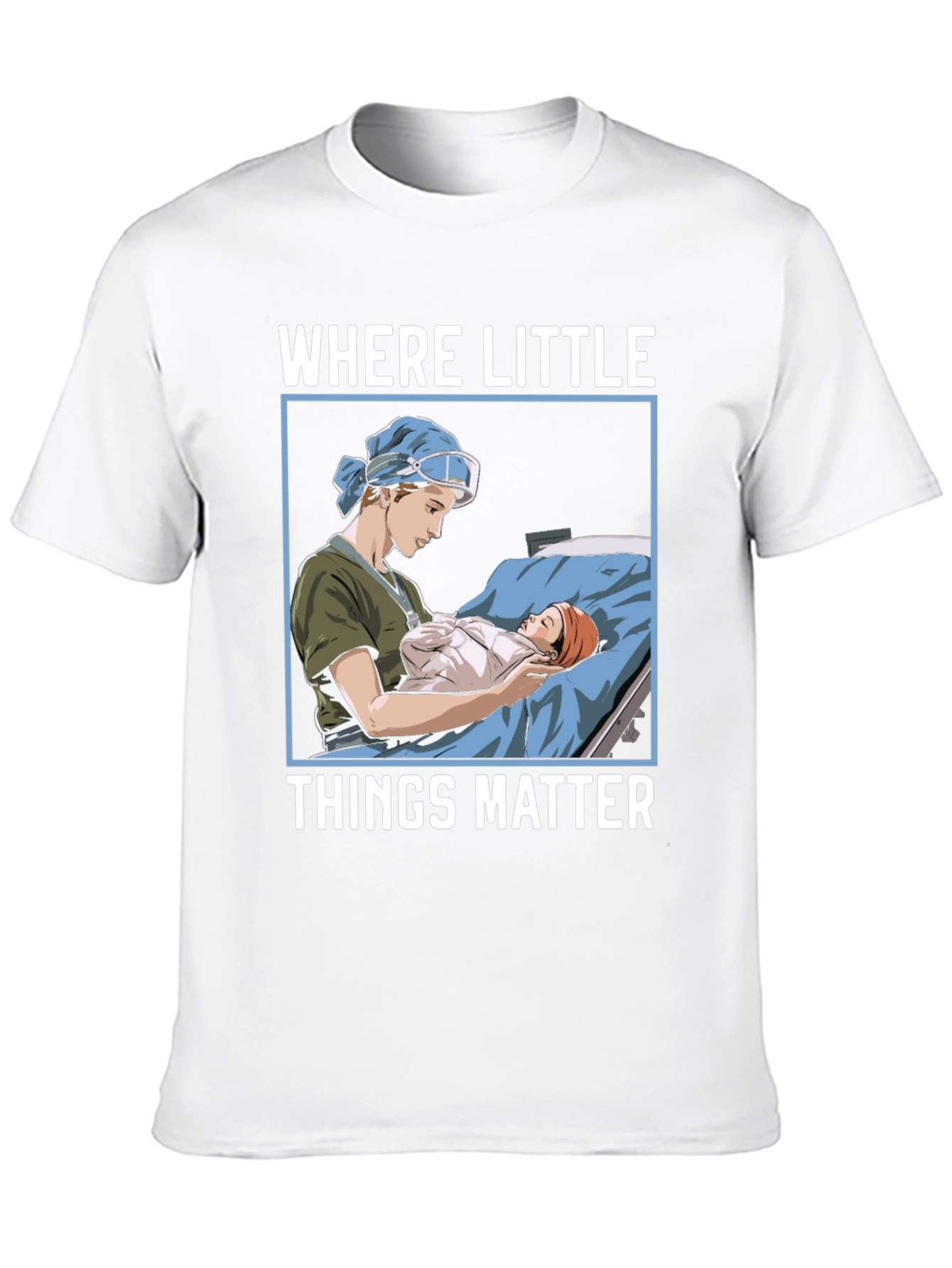 Where Little Things Matter Nurse T-Shirt